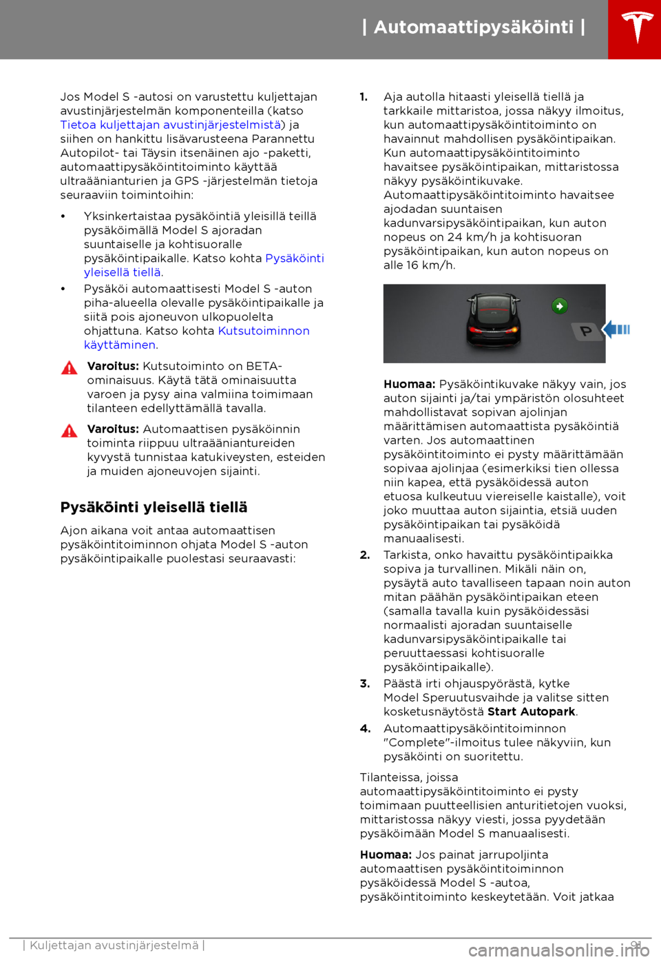 TESLA MODEL S 2018 Omistajan käsikirja (in Finnish) Jos Model S -autosi on varustettu kuljettajan
a
vustinj TESLA MODEL S 2018 Omistajan käsikirja (in Finnish) Jos Model S -autosi on varustettu kuljettajan
a
vustinj