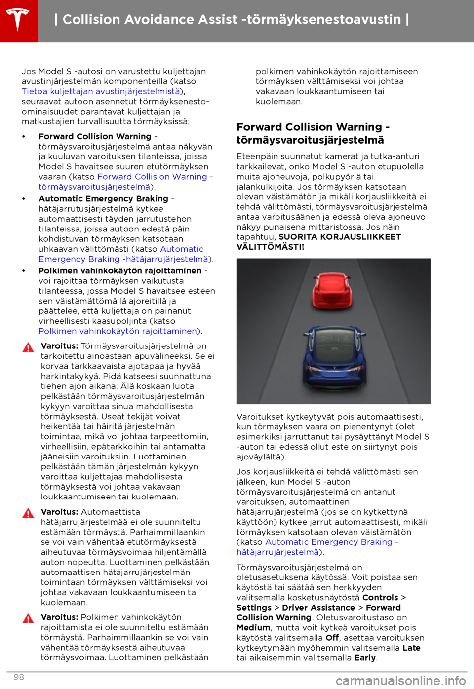 TESLA MODEL S 2018 Omistajan käsikirja (in Finnish) Jos Model S -autosi on varustettu kuljettajan
a
vustinj TESLA MODEL S 2018 Omistajan käsikirja (in Finnish) Jos Model S -autosi on varustettu kuljettajan
a
vustinj