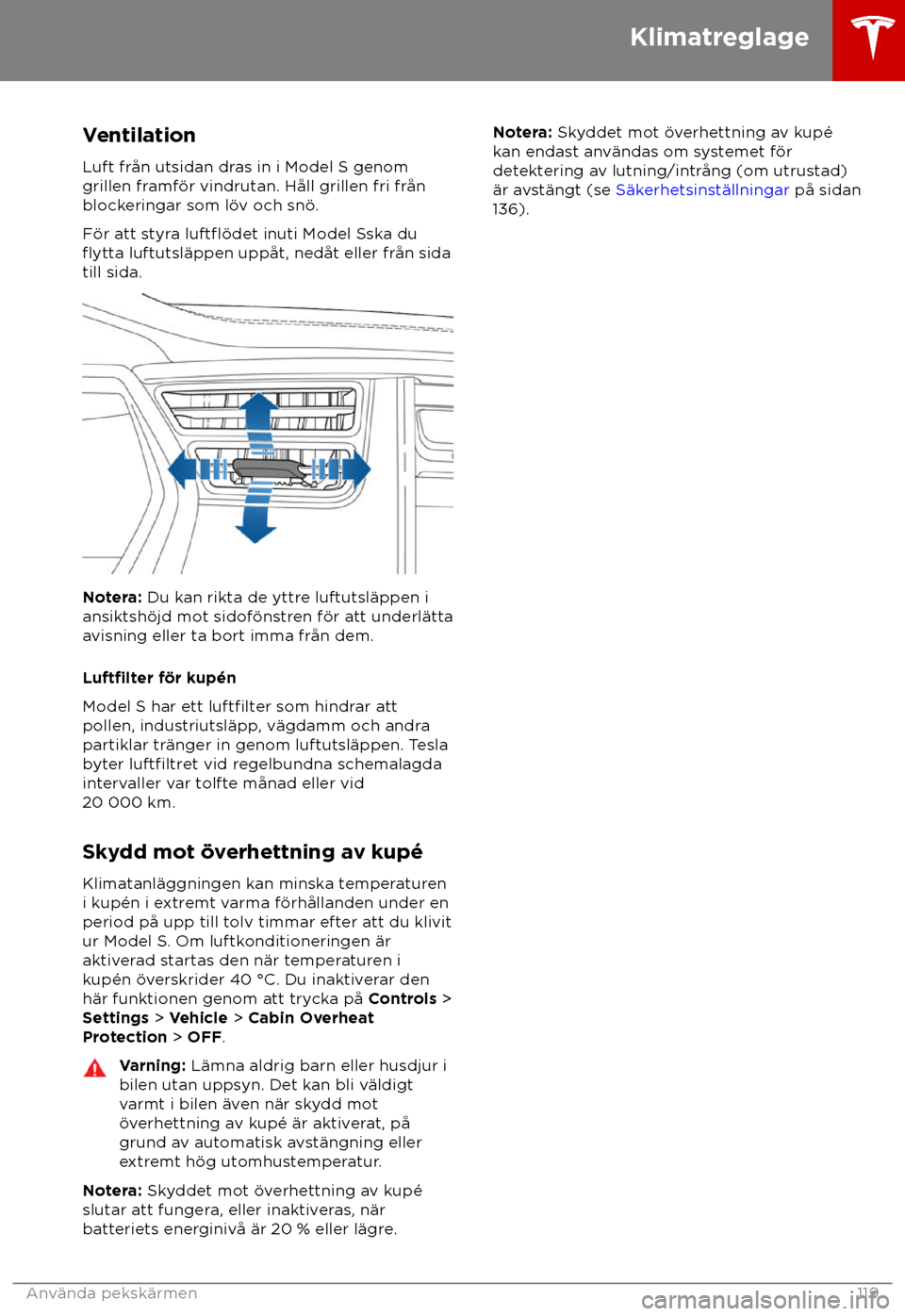 TESLA MODEL S 2018 Ägarmanual (in Swedish) Ventilation
Luft fr TESLA MODEL S 2018 Ägarmanual (in Swedish) Ventilation
Luft fr