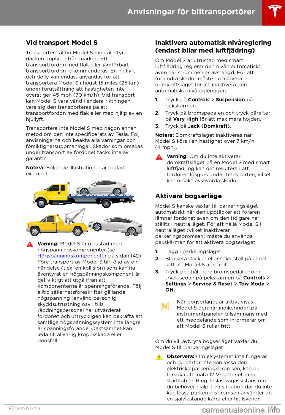 TESLA MODEL S 2018 Ägarmanual (in Swedish) Vid transport Model S
T ransportera alltid Model S med alla fyra
d TESLA MODEL S 2018 Ägarmanual (in Swedish) Vid transport Model S
T ransportera alltid Model S med alla fyra
d