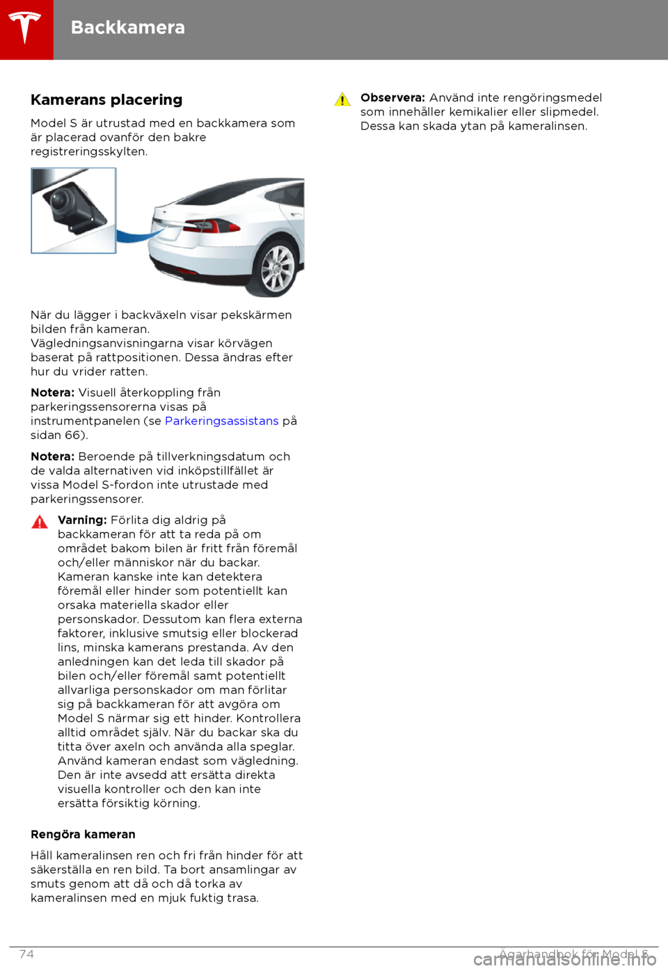 TESLA MODEL S 2018 Ägarmanual (in Swedish) Kamerans placering
Model S TESLA MODEL S 2018 Ägarmanual (in Swedish) Kamerans placering
Model S