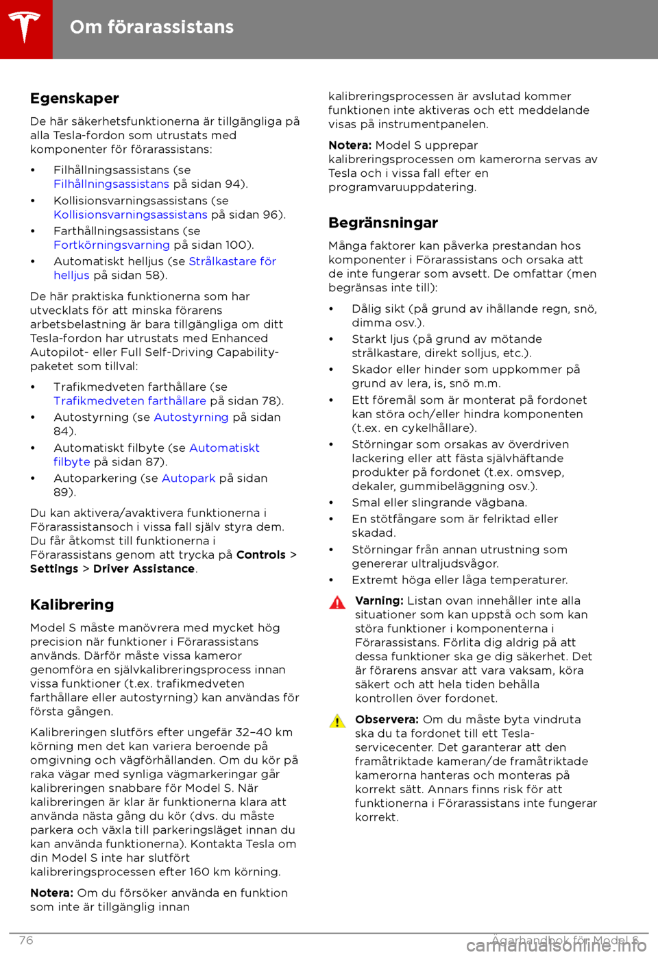 TESLA MODEL S 2018 Ägarmanual (in Swedish) Egenskaper
De h TESLA MODEL S 2018 Ägarmanual (in Swedish) Egenskaper
De h