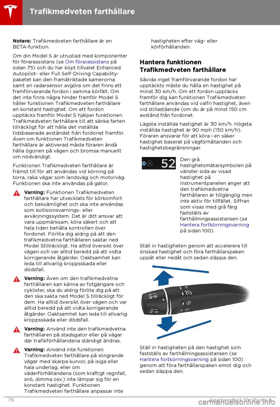 TESLA MODEL S 2018 Ägarmanual (in Swedish) Notera: Trafikmedveten farth TESLA MODEL S 2018 Ägarmanual (in Swedish) Notera: Trafikmedveten farth