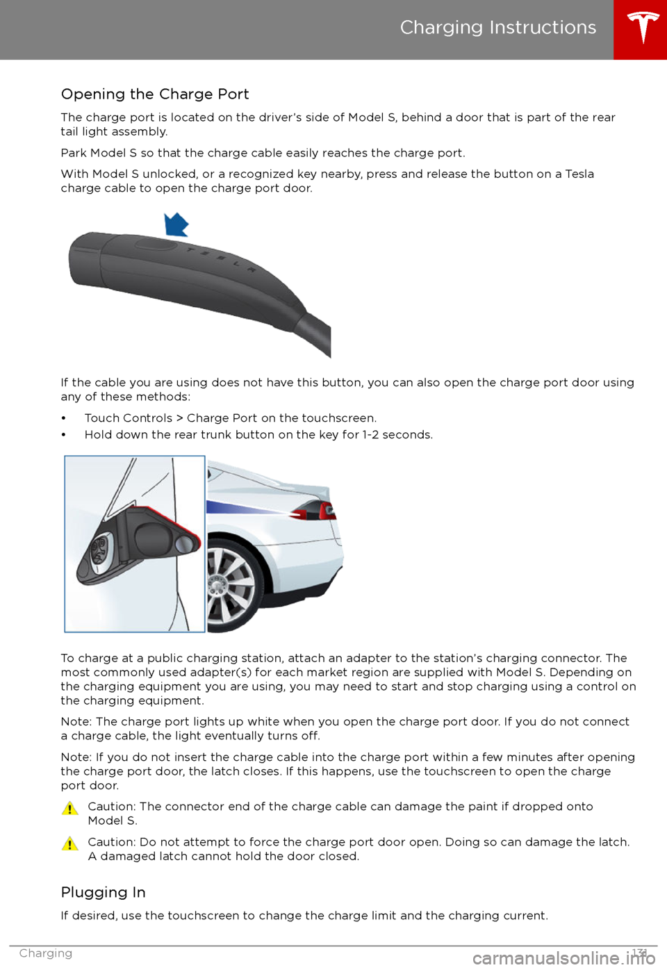TESLA MODEL S 2017  Owners Manual Opening the Charge PortThe charge port is located on the driver