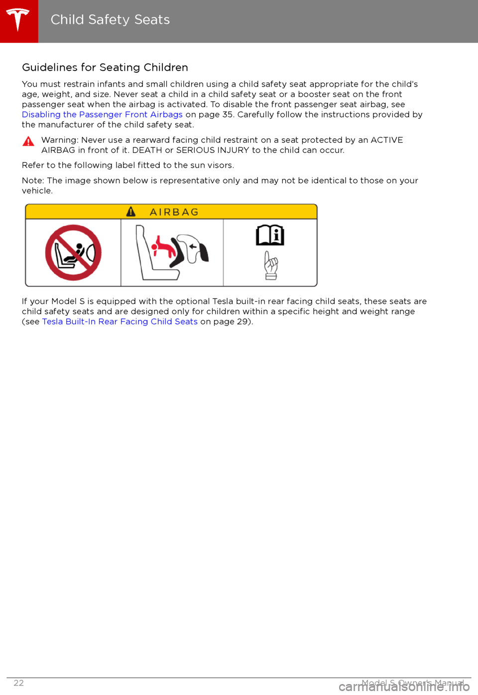 TESLA MODEL S 2017   (UK)  Owners Guide Guidelines for Seating Children
You must restrain infants and small children using a child safety seat appropriate for the child