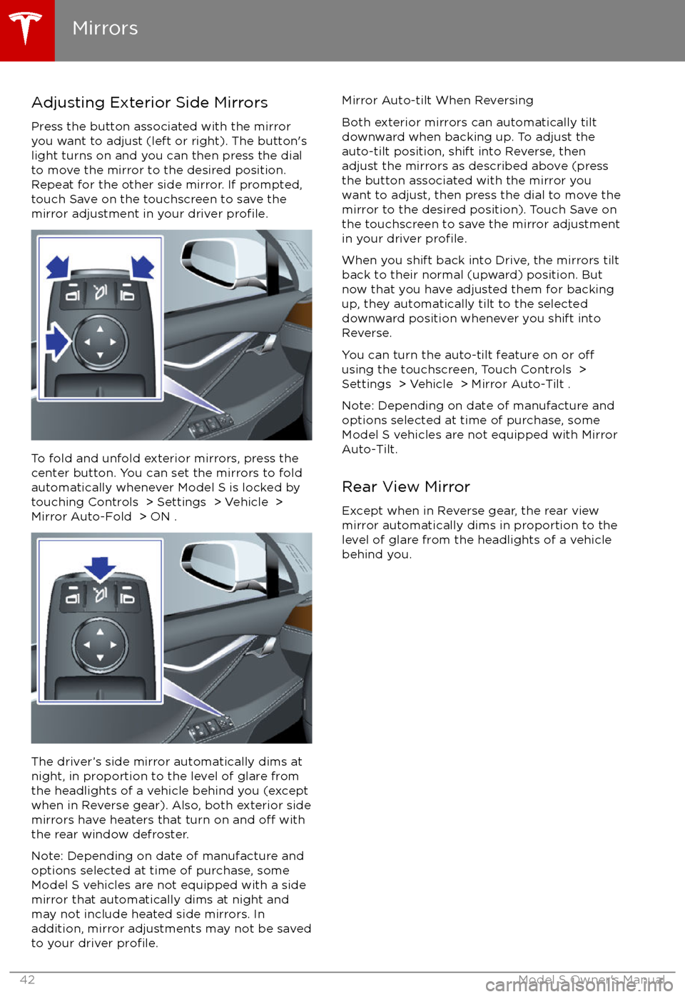 TESLA MODEL S 2017   (UK)  Service Manual Adjusting Exterior Side Mirrors
Press the button associated with the mirror
you want to adjust (left or right). The button