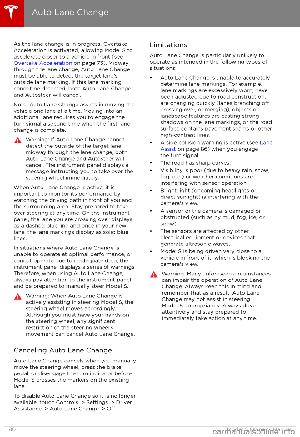 TESLA MODEL S 2017 (UK) Manual PDF As the lane change is in progress, Overtake
Acceleration is activated, allowing Model S to accelerate closer to a vehicle in front (see
Overtake Acceleration on page 73). Midway
through the lane cha TESLA MODEL S 2017 (UK) Manual PDF As the lane change is in progress, Overtake
Acceleration is activated, allowing Model S to accelerate closer to a vehicle in front (see
Overtake Acceleration on page 73). Midway
through the lane cha