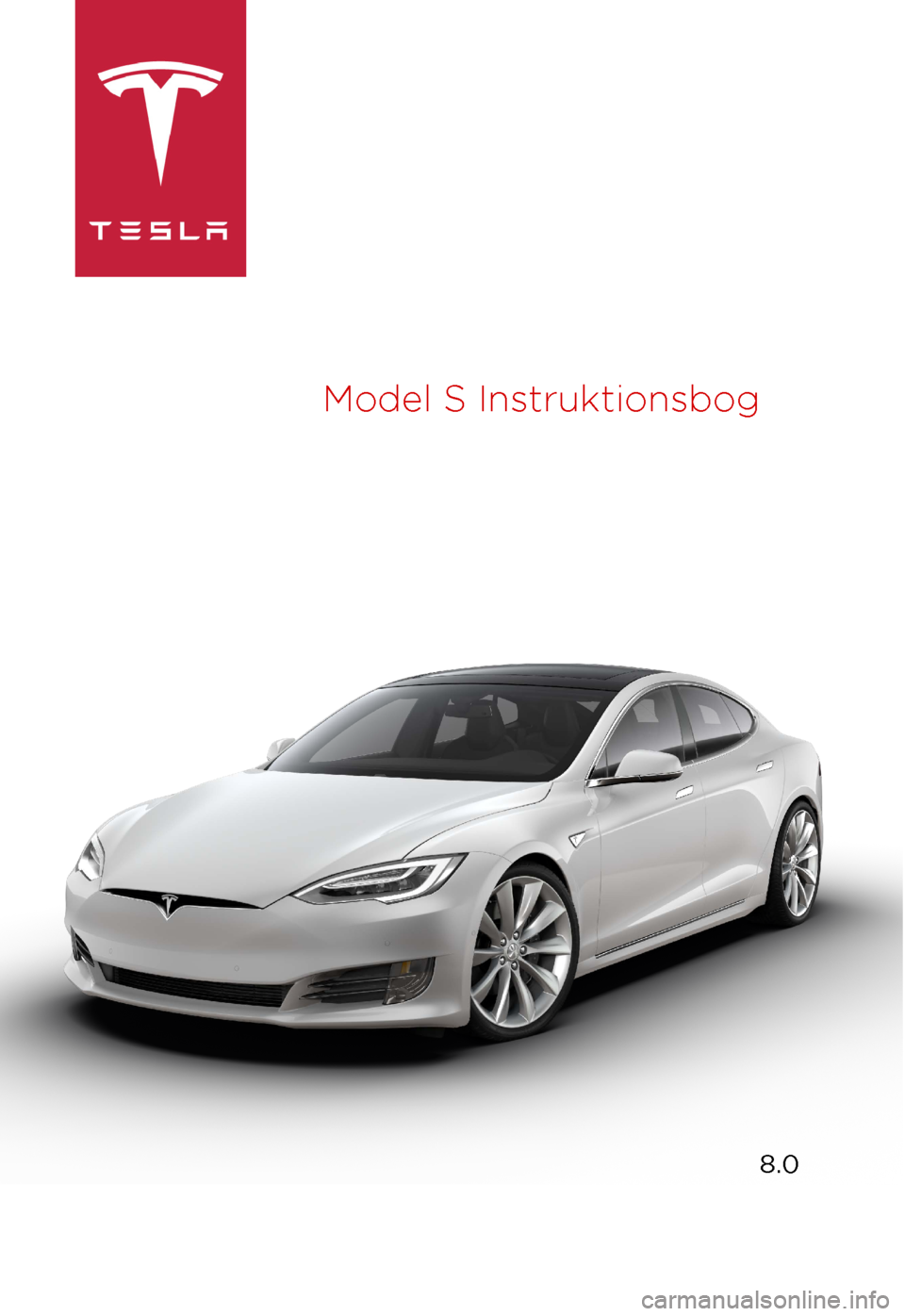 TESLA MODEL S 2017  Instruktionsbog (in Danish) Model 
S Instruktionsbog 8.0 