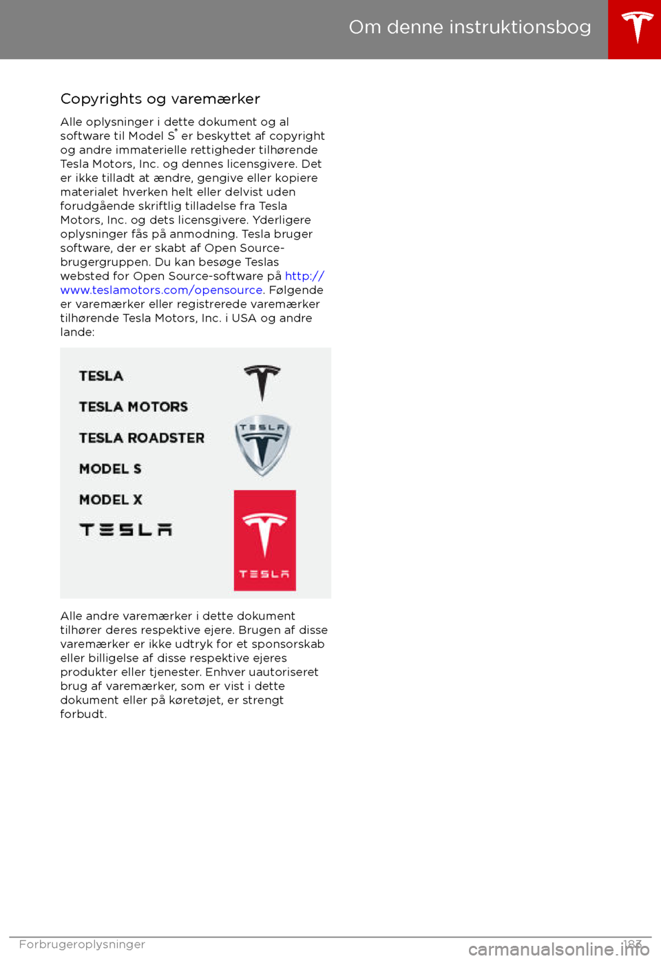 TESLA MODEL S 2017 Instruktionsbog (in Danish) Copyrights og varemærker
Alle oplysninger i dette dokument og al
software til Model S TESLA MODEL S 2017 Instruktionsbog (in Danish) Copyrights og varemærker
Alle oplysninger i dette dokument og al
software til Model S