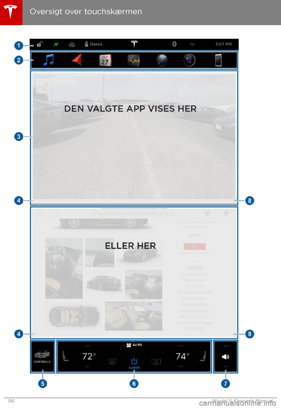 TESLA MODEL S 2017 Instruktionsbog (in Danish) Oversigt over touchskærmen
96Model S Owner TESLA MODEL S 2017 Instruktionsbog (in Danish) Oversigt over touchskærmen
96Model S Owner