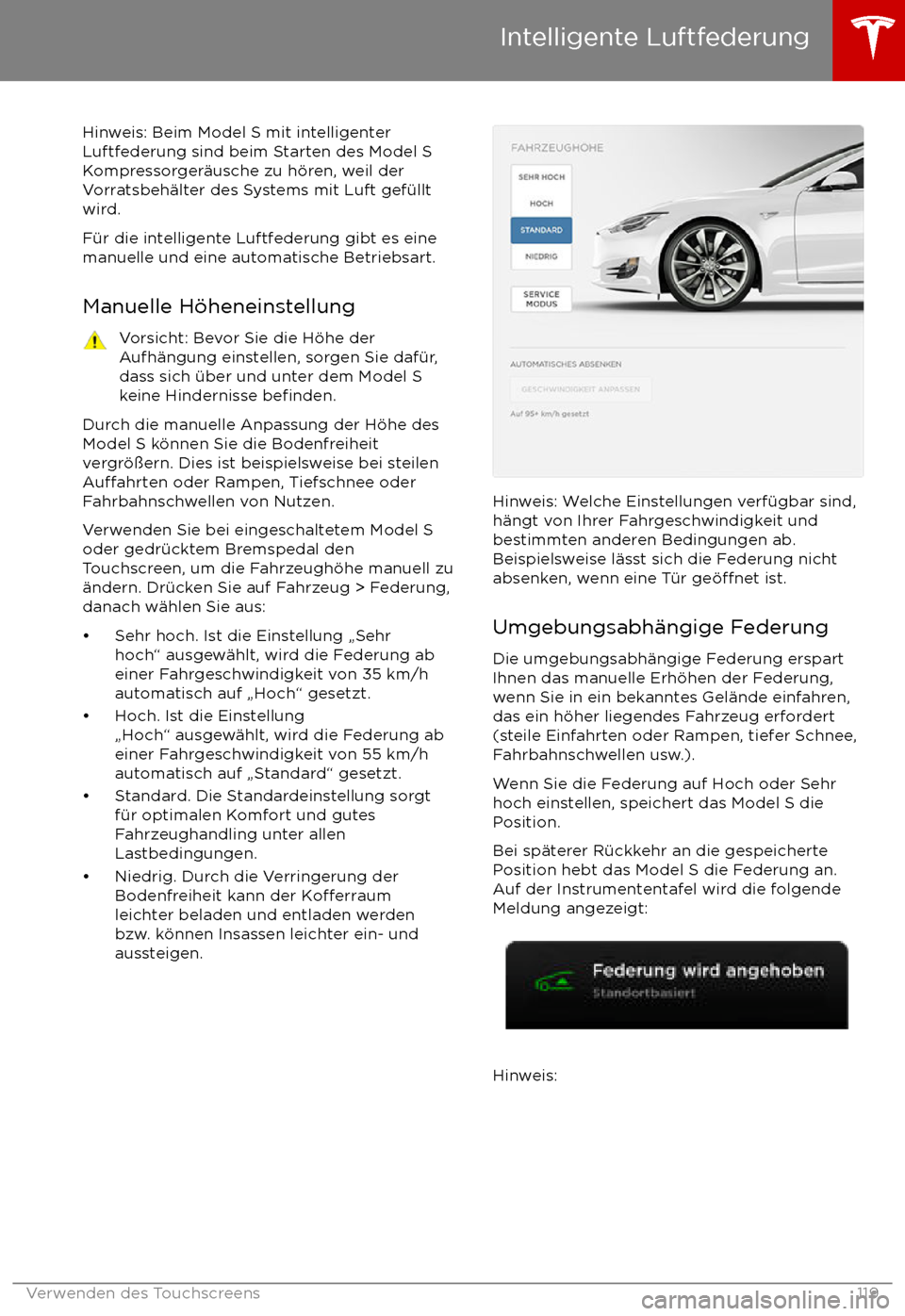 TESLA MODEL S 2017 Betriebsanleitung (in German) Hinweis: Beim Model S mit intelligenterLuftfederung sind beim Starten des Model S
Kompressorger TESLA MODEL S 2017 Betriebsanleitung (in German) Hinweis: Beim Model S mit intelligenterLuftfederung sind beim Starten des Model S
Kompressorger