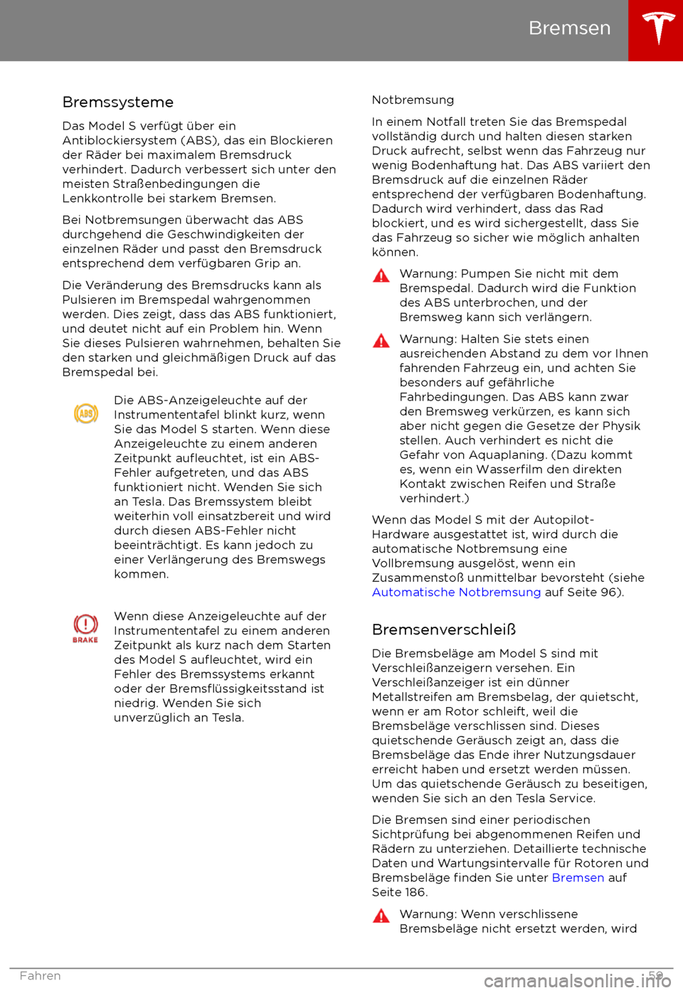 TESLA MODEL S 2017 Betriebsanleitung (in German) Bremssysteme
Das Model S verf TESLA MODEL S 2017 Betriebsanleitung (in German) Bremssysteme
Das Model S verf