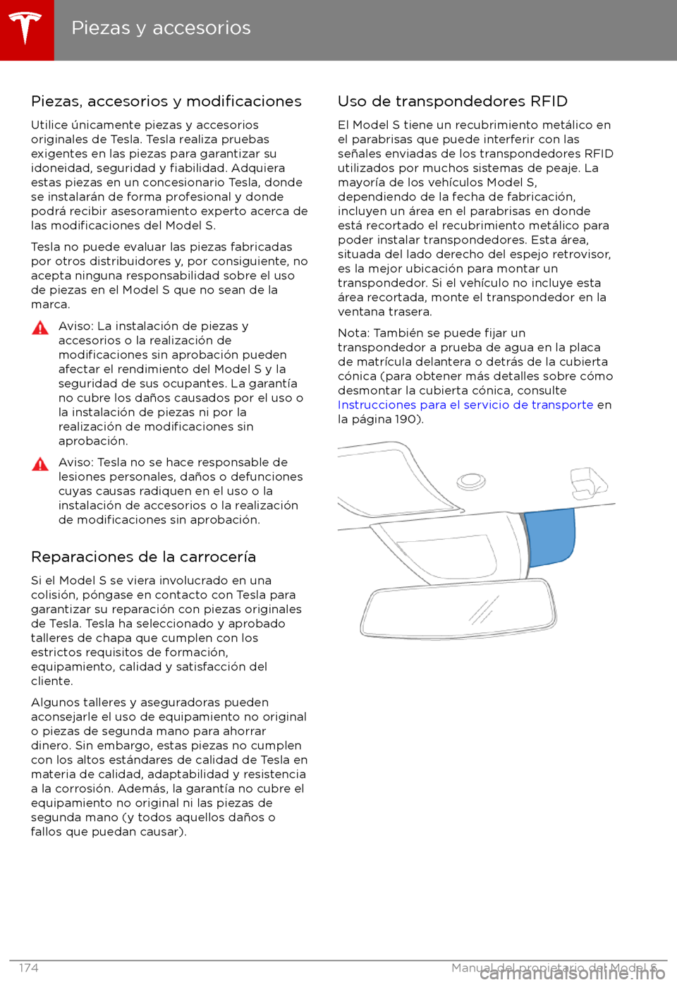 TESLA MODEL S 2017 Manual del propietario (in Spanish) Piezas, accesorios y modificaciones
Utilice TESLA MODEL S 2017 Manual del propietario (in Spanish) Piezas, accesorios y modificaciones
Utilice