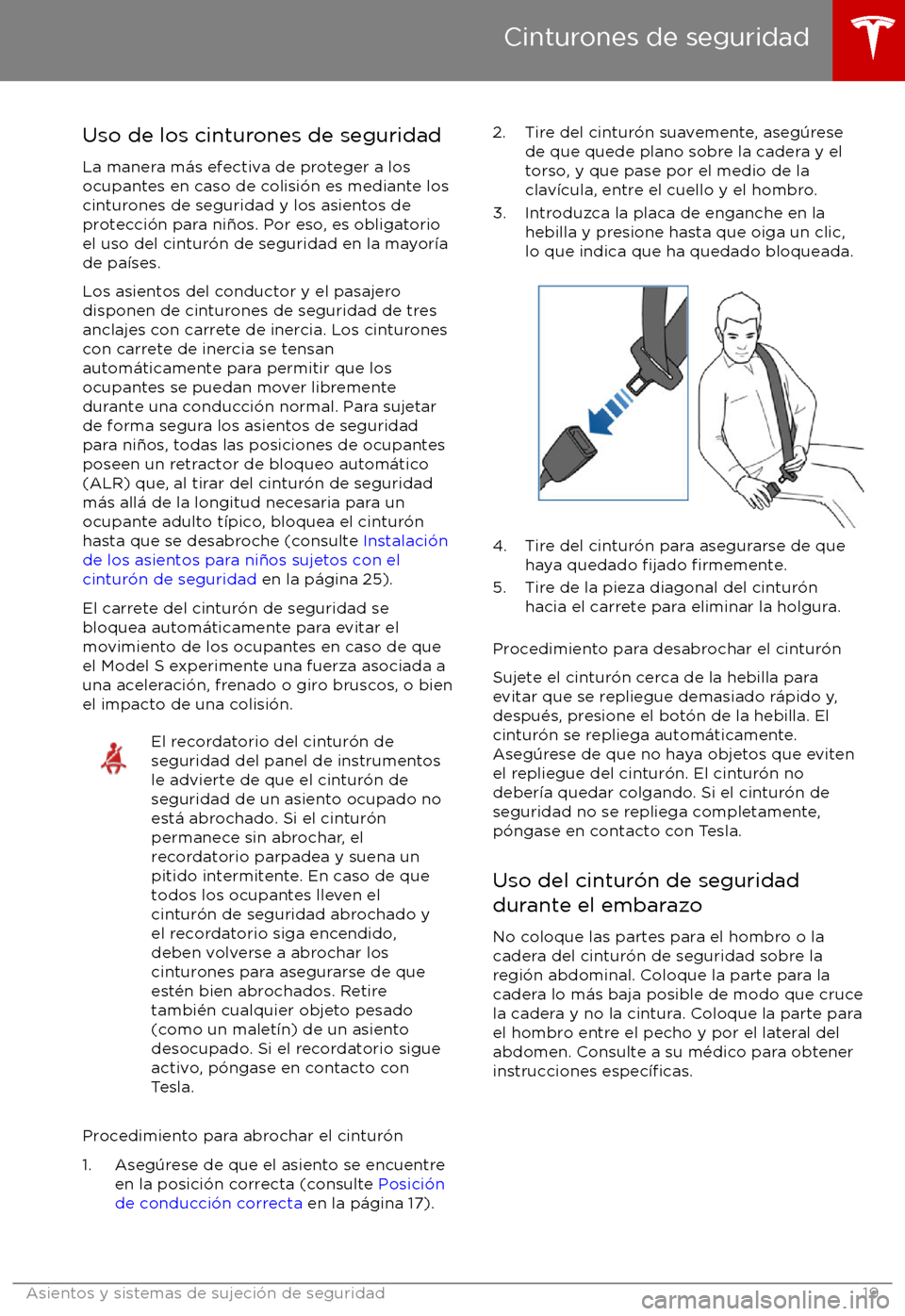 TESLA MODEL S 2017 Manual del propietario (in Spanish) Uso de los cinturones de seguridad
La manera m TESLA MODEL S 2017 Manual del propietario (in Spanish) Uso de los cinturones de seguridad
La manera m
