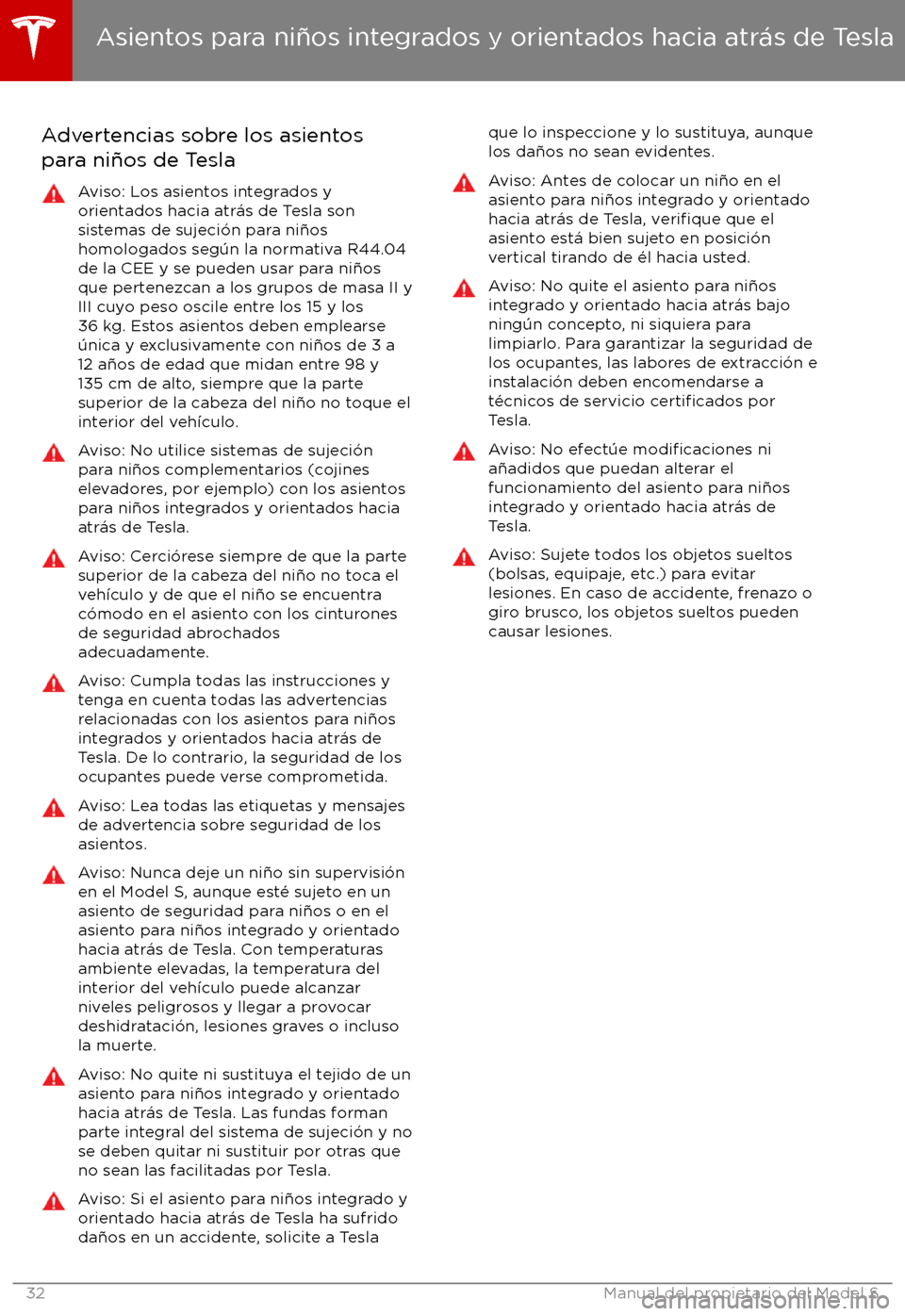 TESLA MODEL S 2017 Manual del propietario (in Spanish) Advertencias sobre los asientos
para ni TESLA MODEL S 2017 Manual del propietario (in Spanish) Advertencias sobre los asientos
para ni