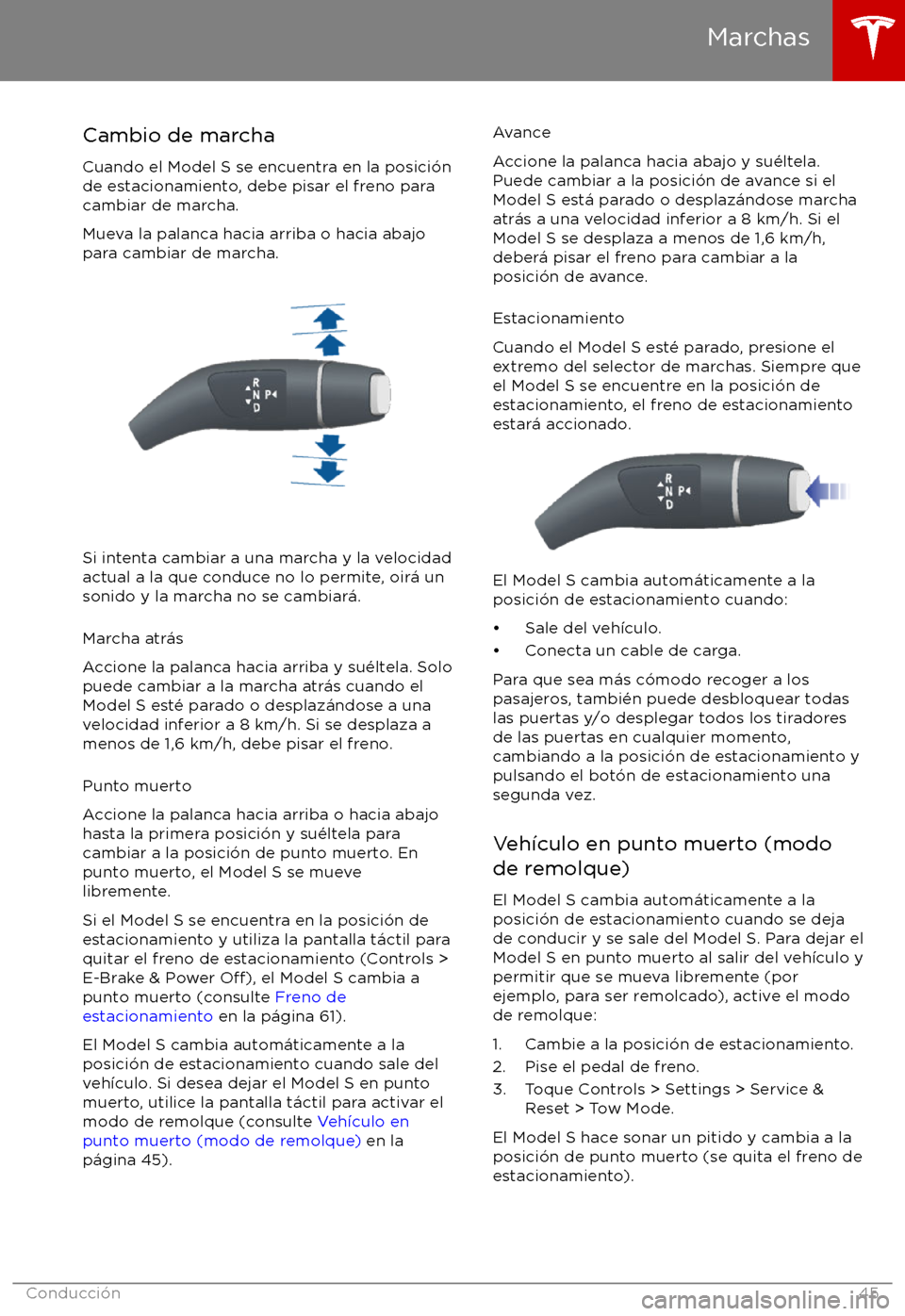 TESLA MODEL S 2017 Manual del propietario (in Spanish) Cambio de marcha
Cuando el Model S se encuentra en la posici TESLA MODEL S 2017 Manual del propietario (in Spanish) Cambio de marcha
Cuando el Model S se encuentra en la posici