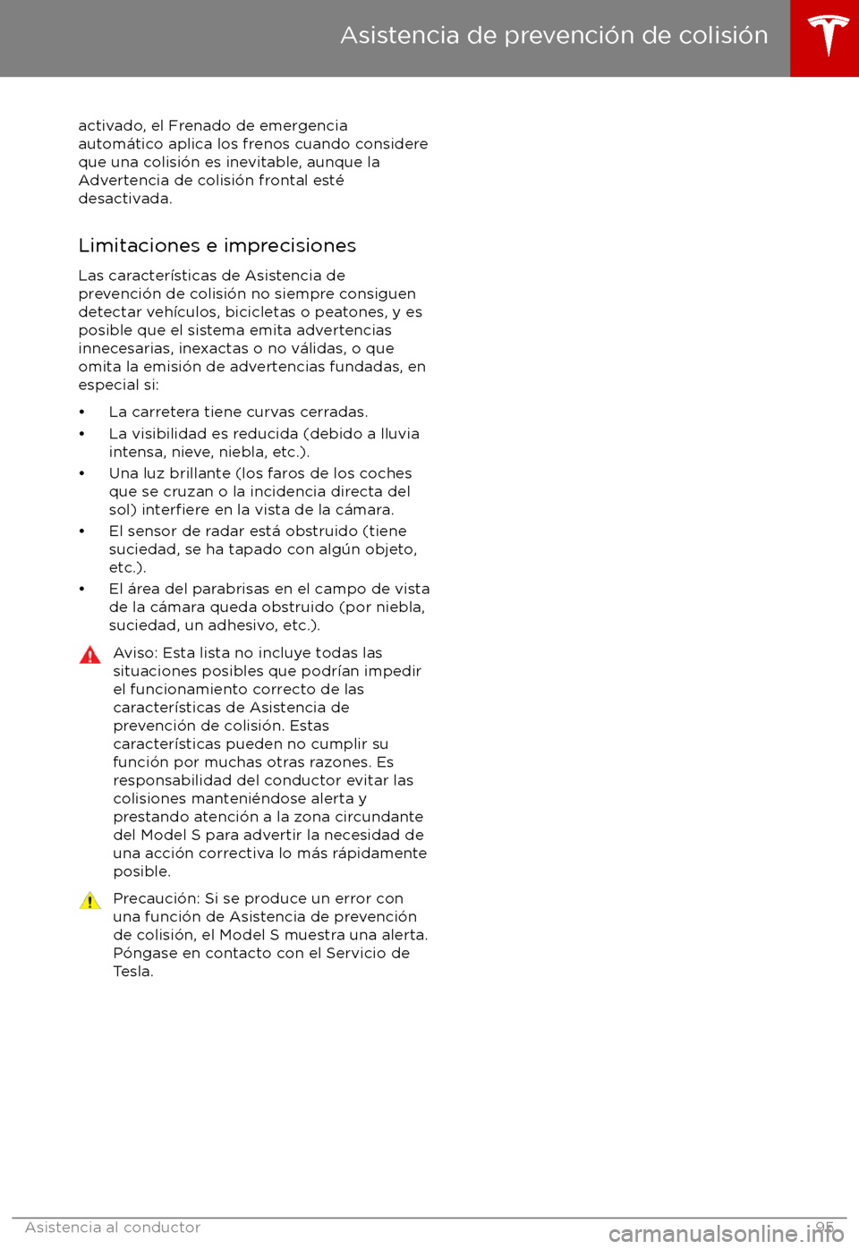 TESLA MODEL S 2017 Manual del propietario (in Spanish) activado, el Frenado de emergencia
autom TESLA MODEL S 2017 Manual del propietario (in Spanish) activado, el Frenado de emergencia
autom