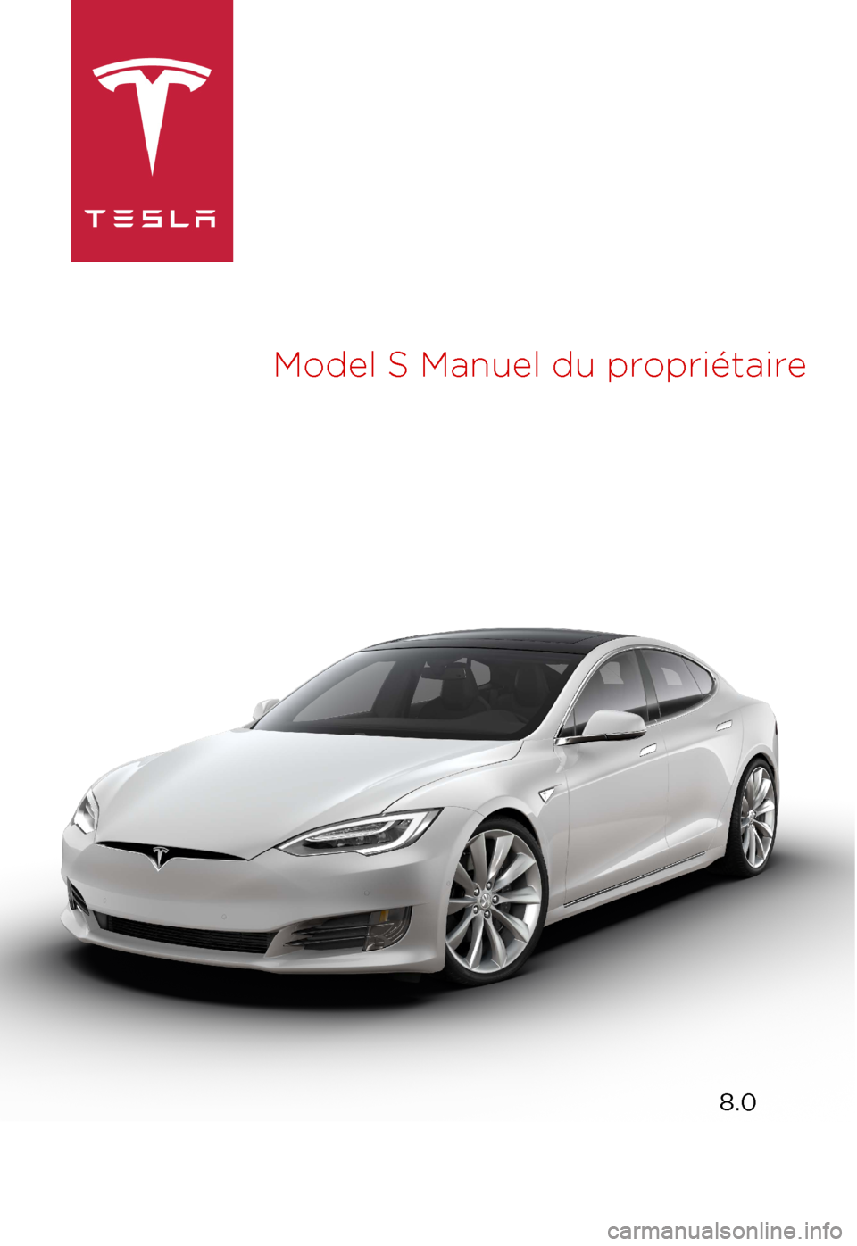 TESLA MODEL S 2017 Manuel du propriétaire (Canada) (in French) Model
S Manuel du propriétaire 8.0 TESLA MODEL S 2017 Manuel du propriétaire (Canada) (in French) Model
S Manuel du propriétaire 8.0