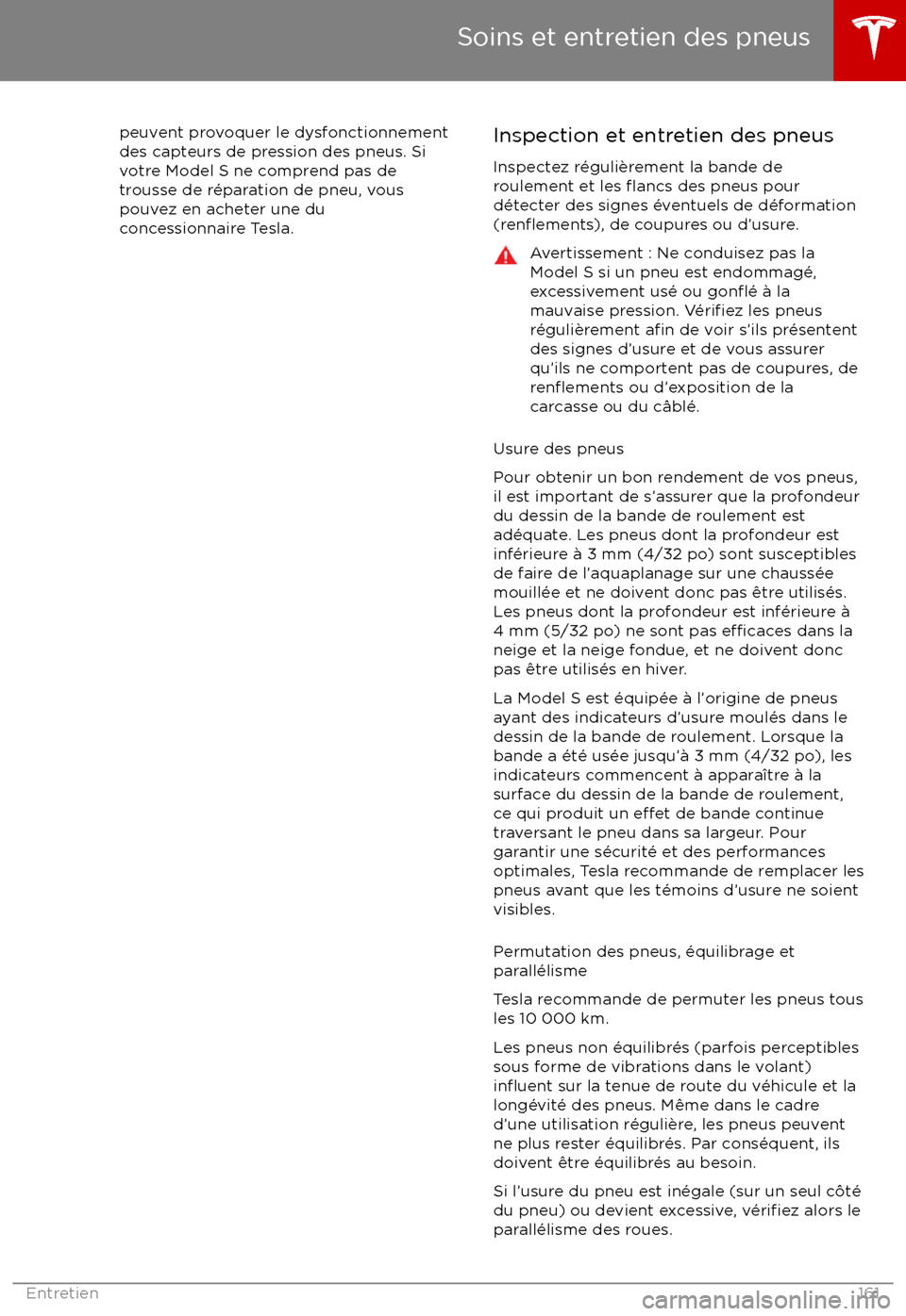 TESLA MODEL S 2017 Manuel du propriétaire (Canada) (in French) peuvent provoquer le dysfonctionnementdes capteurs de pression des pneus. Si
votre Model S ne comprend pas de trousse de r TESLA MODEL S 2017 Manuel du propriétaire (Canada) (in French) peuvent provoquer le dysfonctionnementdes capteurs de pression des pneus. Si
votre Model S ne comprend pas de trousse de r
