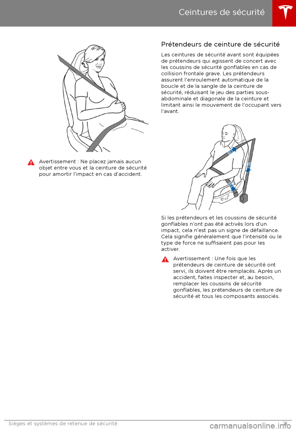 TESLA MODEL S 2017  Manuel du propriétaire (Canada) (in French) Avertissement : Ne placez jamais aucun
objet entre vous et la ceinture de s