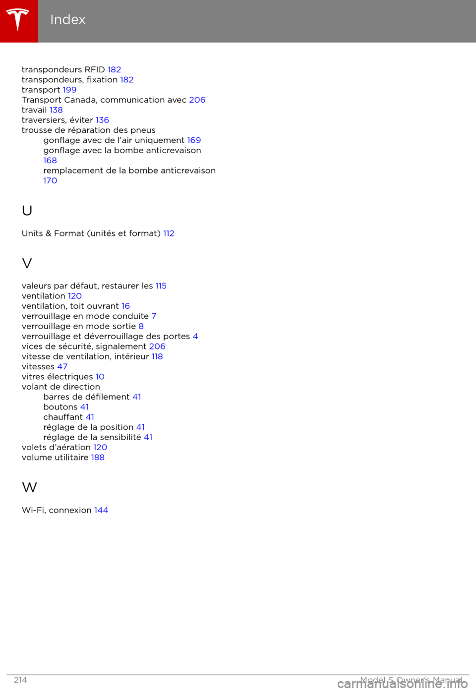 TESLA MODEL S 2017  Manuel du propriétaire (Canada) (in French) transpondeurs RFID 182
transpondeurs, fixation  182
transport  199
Transport Canada, communication avec  206
travail  138
traversiers, 