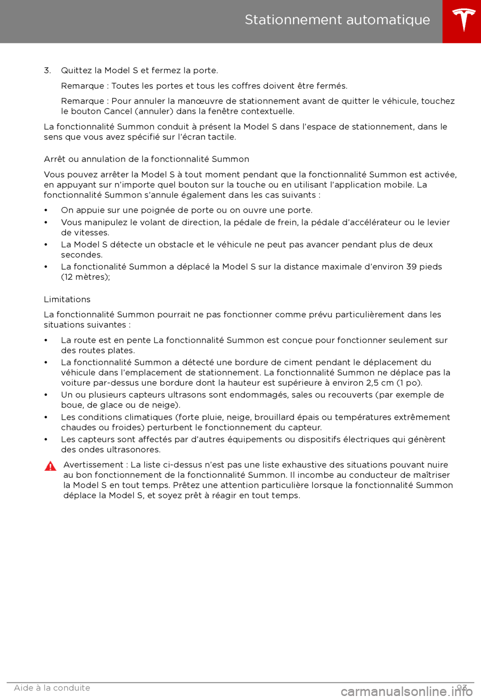TESLA MODEL S 2017 Manuel du propriétaire (Canada) (in French) 3. Quittez la Model S et fermez la porte.Remarque : Toutes les portes et tous les
co TESLA MODEL S 2017 Manuel du propriétaire (Canada) (in French) 3. Quittez la Model S et fermez la porte.Remarque : Toutes les portes et tous les
co