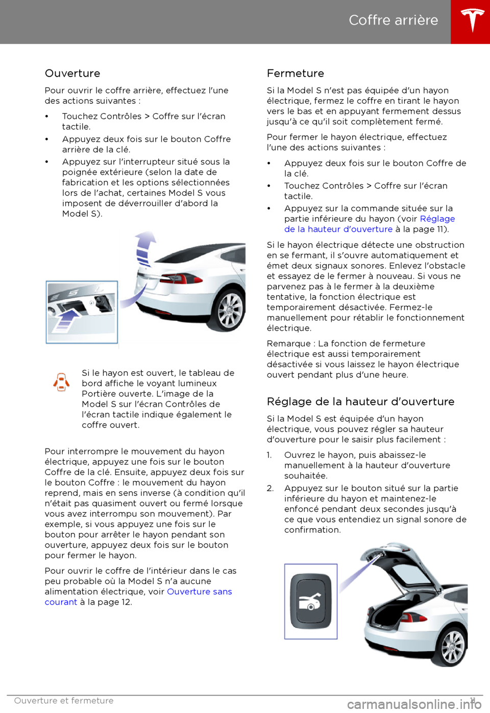 TESLA MODEL S 2017  Manuel du propriétaire (in French) Ouverture
Pour ouvrir le 
co