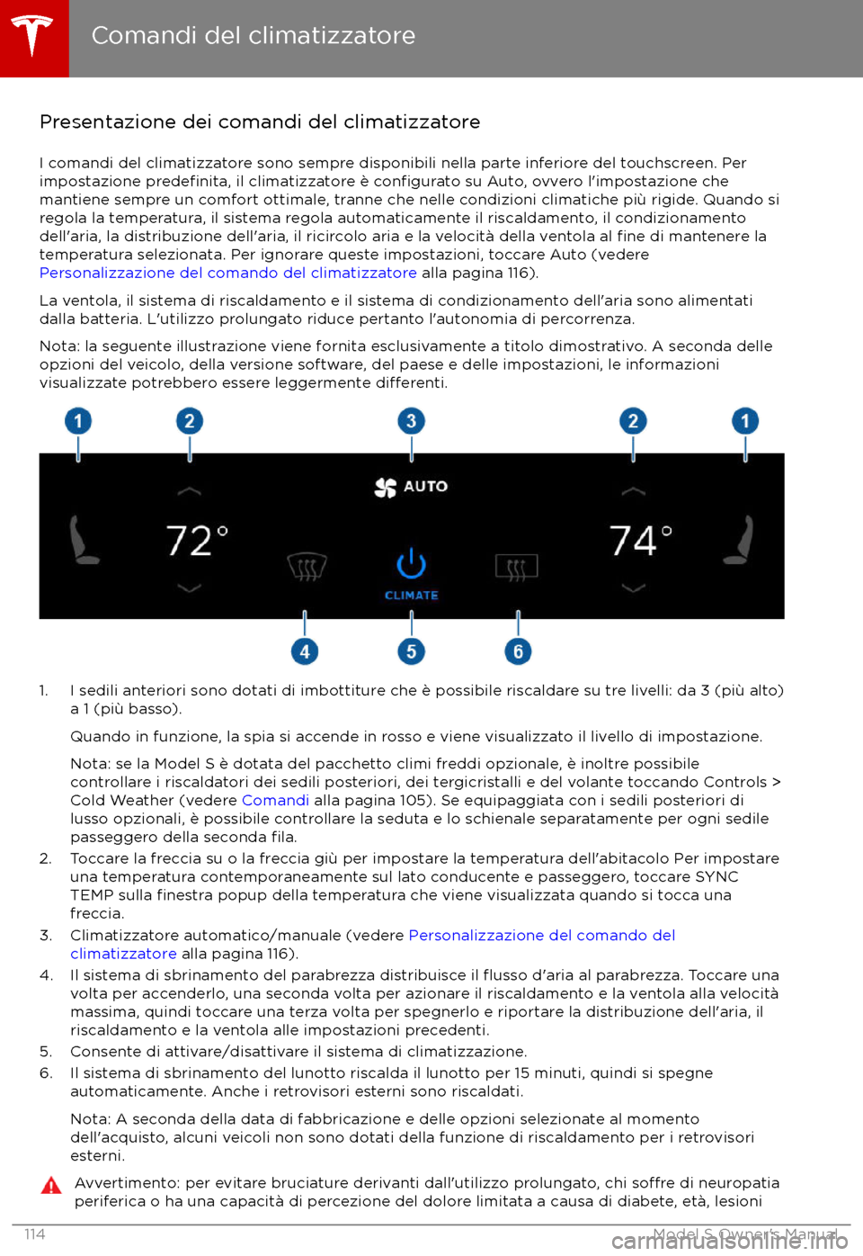 TESLA MODEL S 2017 Manuale del proprietario (in Italian) Presentazione dei comandi del climatizzatoreI comandi del climatizzatore sono sempre disponibili nella parte inferiore del touchscreen. Perimpostazione
predefinita, il climatizzatore è configurato s TESLA MODEL S 2017 Manuale del proprietario (in Italian) Presentazione dei comandi del climatizzatoreI comandi del climatizzatore sono sempre disponibili nella parte inferiore del touchscreen. Perimpostazione
predefinita, il climatizzatore è configurato s