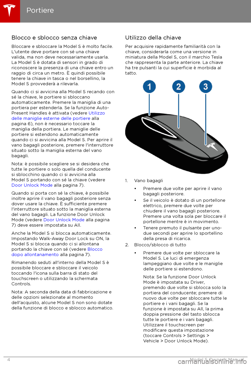 TESLA MODEL S 2017 Manuale del proprietario (in Italian) Blocco e sblocco senza chiaveBloccare e sbloccare la Model S è molto facile.L TESLA MODEL S 2017 Manuale del proprietario (in Italian) Blocco e sblocco senza chiaveBloccare e sbloccare la Model S è molto facile.L
