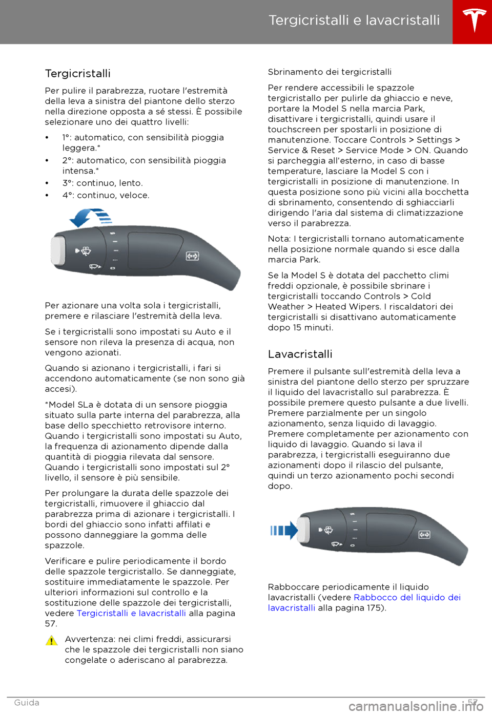 TESLA MODEL S 2017  Manuale del proprietario (in Italian) TergicristalliPer pulire il parabrezza, ruotare l