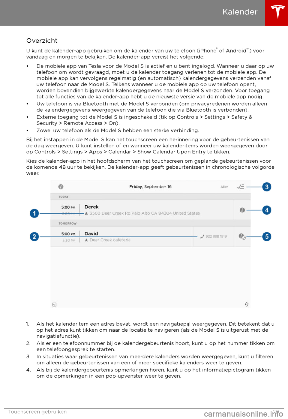 TESLA MODEL S 2017  Handleiding (in Dutch)  Overzicht
U kunt de kalender-app gebruiken om de kalender van uw telefoon (iPhone 