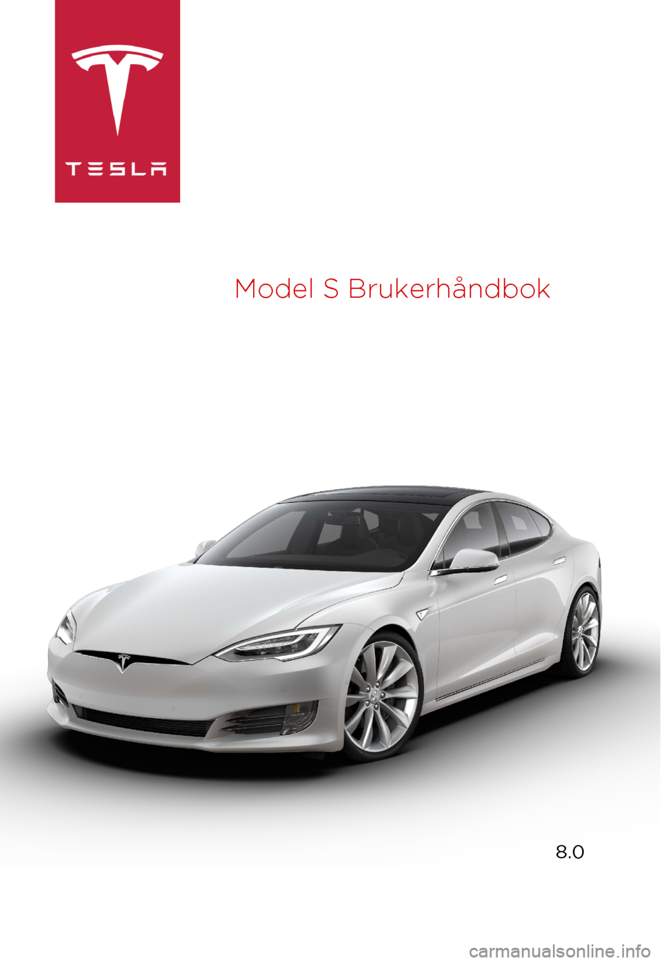 TESLA MODEL S 2017  Brukerhåndbok (in Norwegian) Model 
S Brukerhåndbok 8.0 