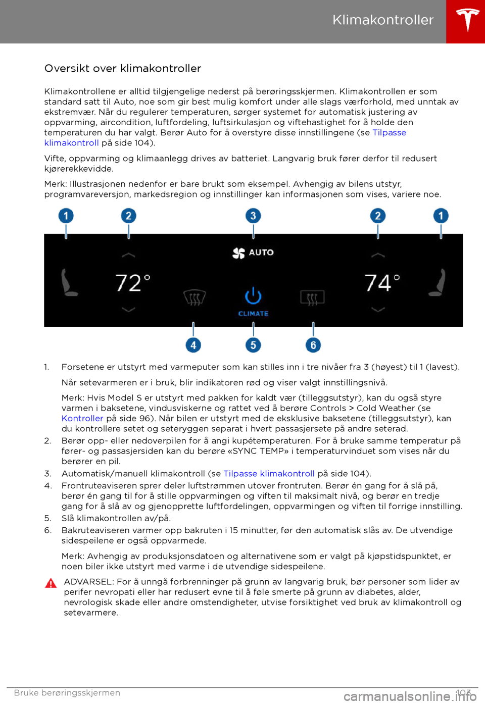 TESLA MODEL S 2017 Brukerhåndbok (in Norwegian) Oversikt over klimakontrollerKlimakontrollene er alltid tilgjengelige nederst p TESLA MODEL S 2017 Brukerhåndbok (in Norwegian) Oversikt over klimakontrollerKlimakontrollene er alltid tilgjengelige nederst p