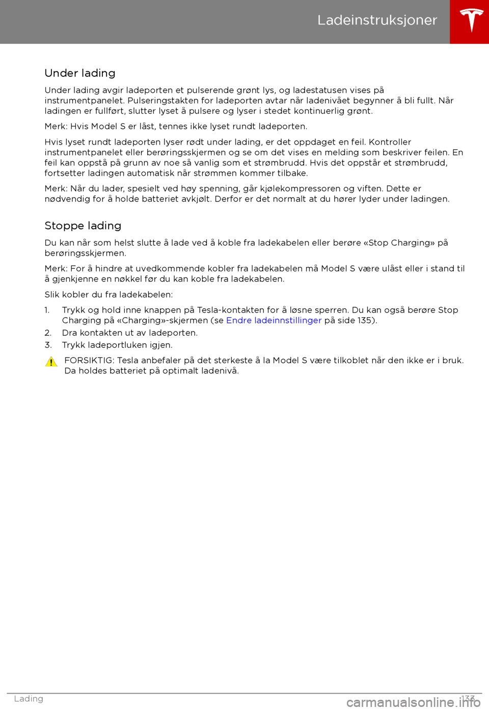 TESLA MODEL S 2017 Brukerhåndbok (in Norwegian) Under ladingUnder lading avgir ladeporten et pulserende gr TESLA MODEL S 2017 Brukerhåndbok (in Norwegian) Under ladingUnder lading avgir ladeporten et pulserende gr
