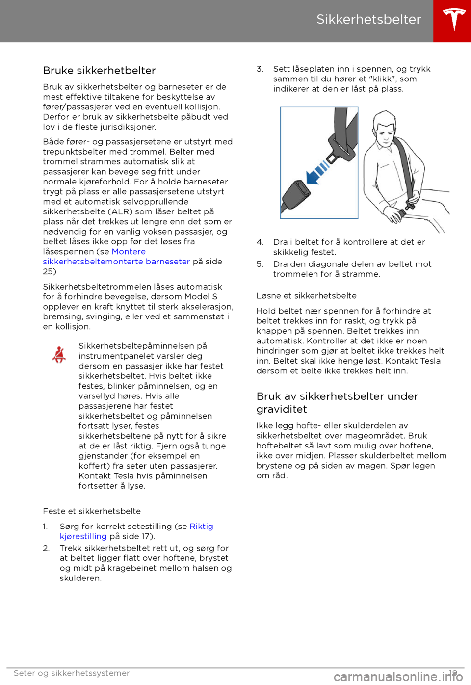 TESLA MODEL S 2017  Brukerhåndbok (in Norwegian) Bruke sikkerhetbelterBruk av sikkerhetsbelter og barneseter er de
mest 
e