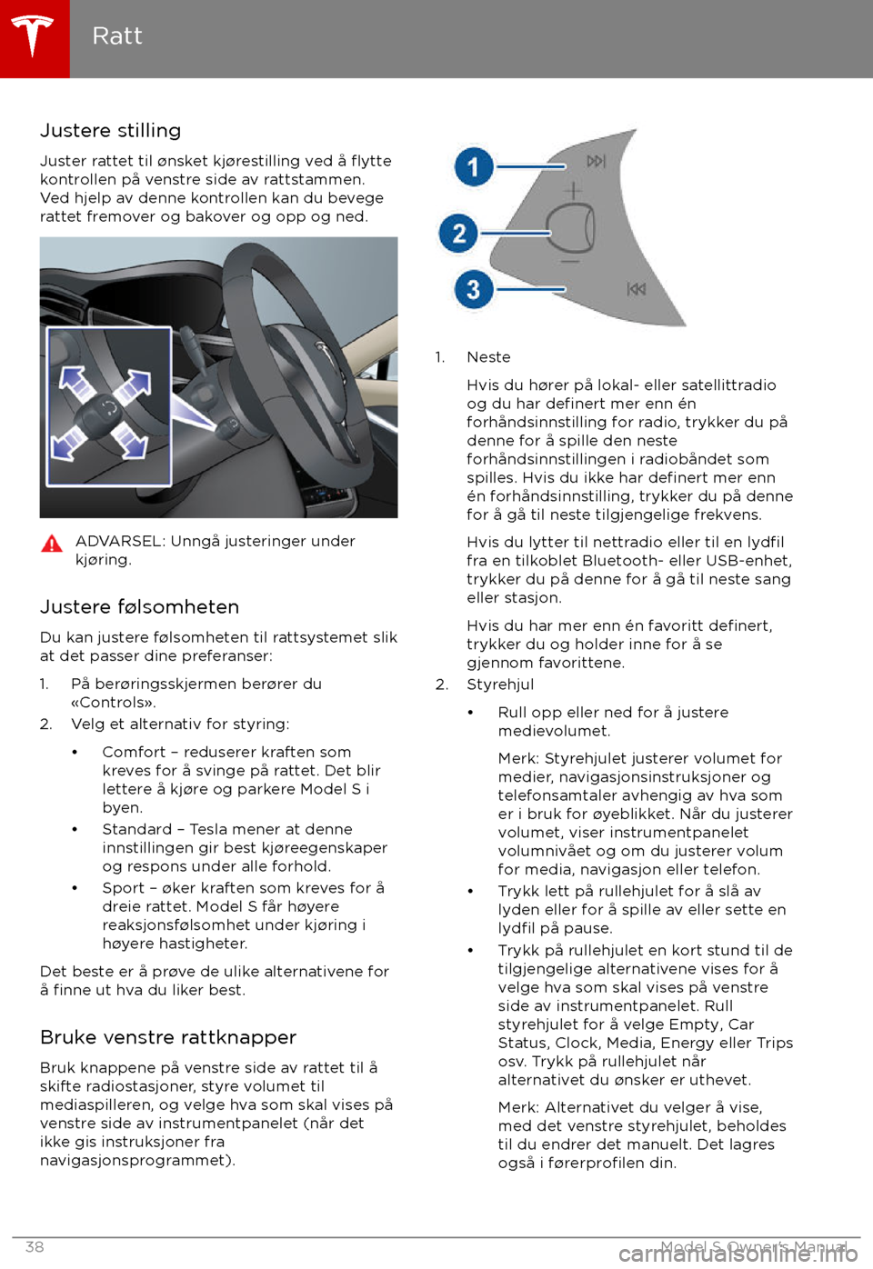 TESLA MODEL S 2017 Brukerhåndbok (in Norwegian) Justere stillingJuster rattet til TESLA MODEL S 2017 Brukerhåndbok (in Norwegian) Justere stillingJuster rattet til
