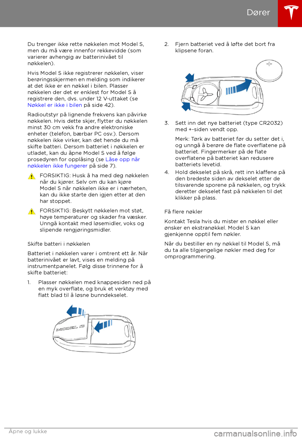 TESLA MODEL S 2017  Brukerhåndbok (in Norwegian) Du trenger ikke rette n