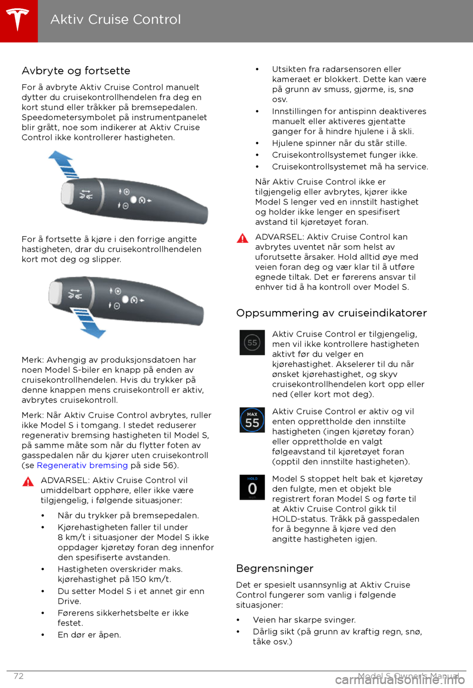 TESLA MODEL S 2017  Brukerhåndbok (in Norwegian) Avbryte og fortsette
For 