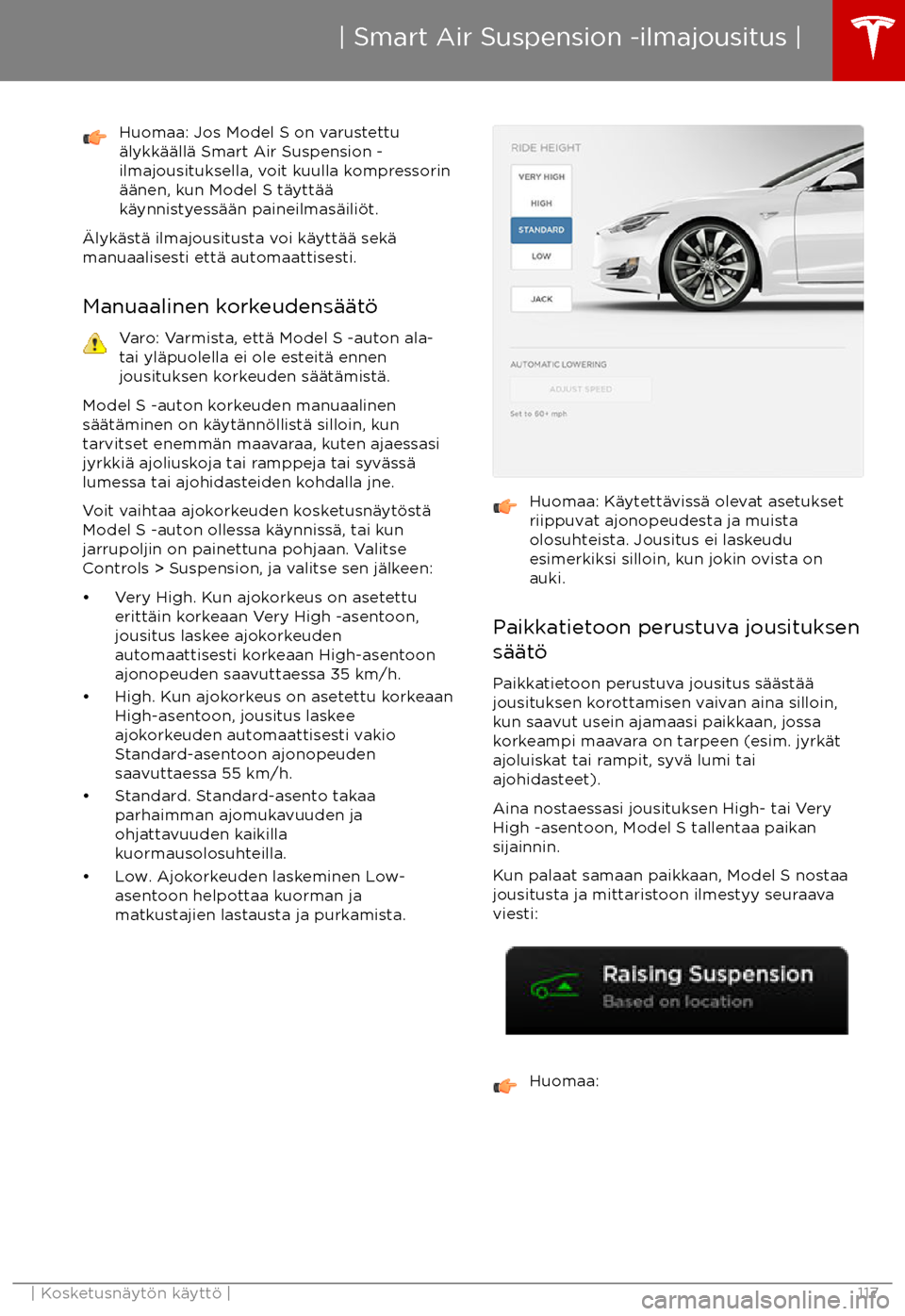 TESLA MODEL S 2017 Omistajan käsikirja (in Finnish) Huomaa: Jos Model S on varustettu
TESLA MODEL S 2017 Omistajan käsikirja (in Finnish) Huomaa: Jos Model S on varustettu