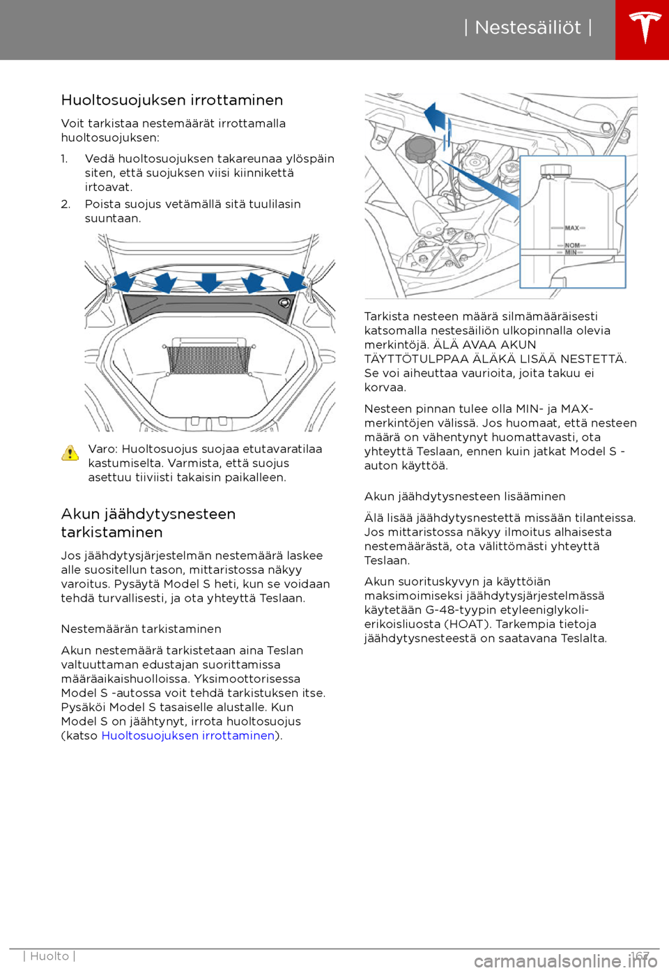 TESLA MODEL S 2017 Omistajan käsikirja (in Finnish) Huoltosuojuksen irrottaminenVoit tarkistaa nestem TESLA MODEL S 2017 Omistajan käsikirja (in Finnish) Huoltosuojuksen irrottaminenVoit tarkistaa nestem