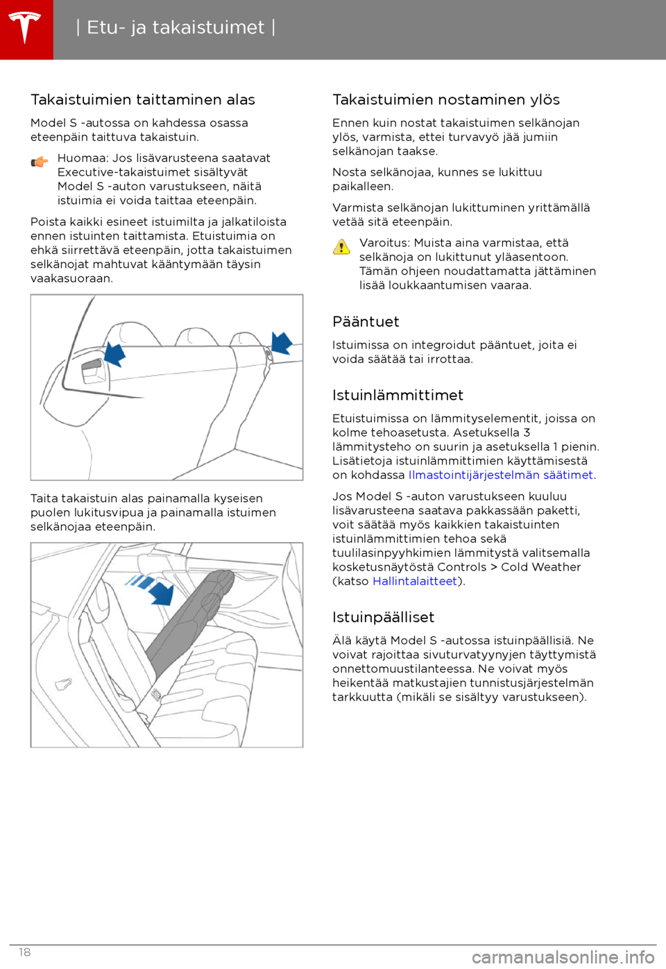 TESLA MODEL S 2017  Omistajan käsikirja (in Finnish) Takaistuimien taittaminen alas
Model S -autossa on kahdessa osassa
eteenp