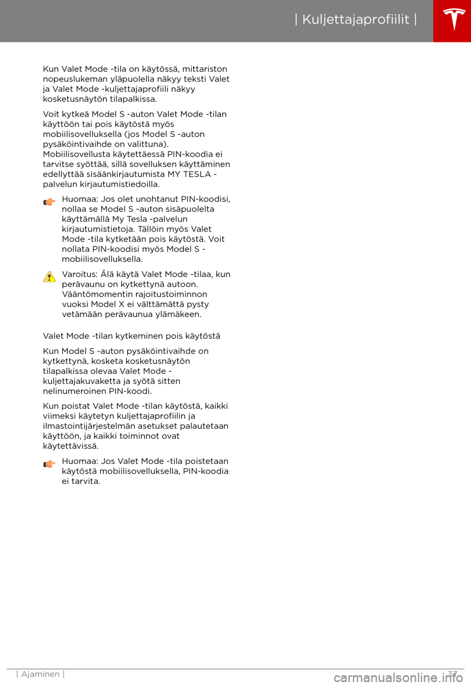 TESLA MODEL S 2017  Omistajan käsikirja (in Finnish) Kun Valet Mode -tila on k