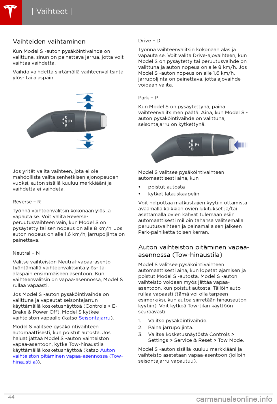 TESLA MODEL S 2017  Omistajan käsikirja (in Finnish) Vaihteiden vaihtaminen
Kun Model S -auton pys