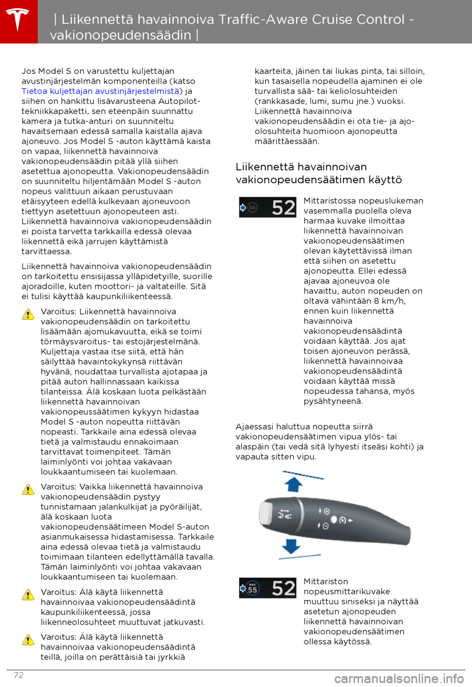 TESLA MODEL S 2017 Omistajan käsikirja (in Finnish) Jos Model S on varustettu kuljettajan
avustinj TESLA MODEL S 2017 Omistajan käsikirja (in Finnish) Jos Model S on varustettu kuljettajan
avustinj