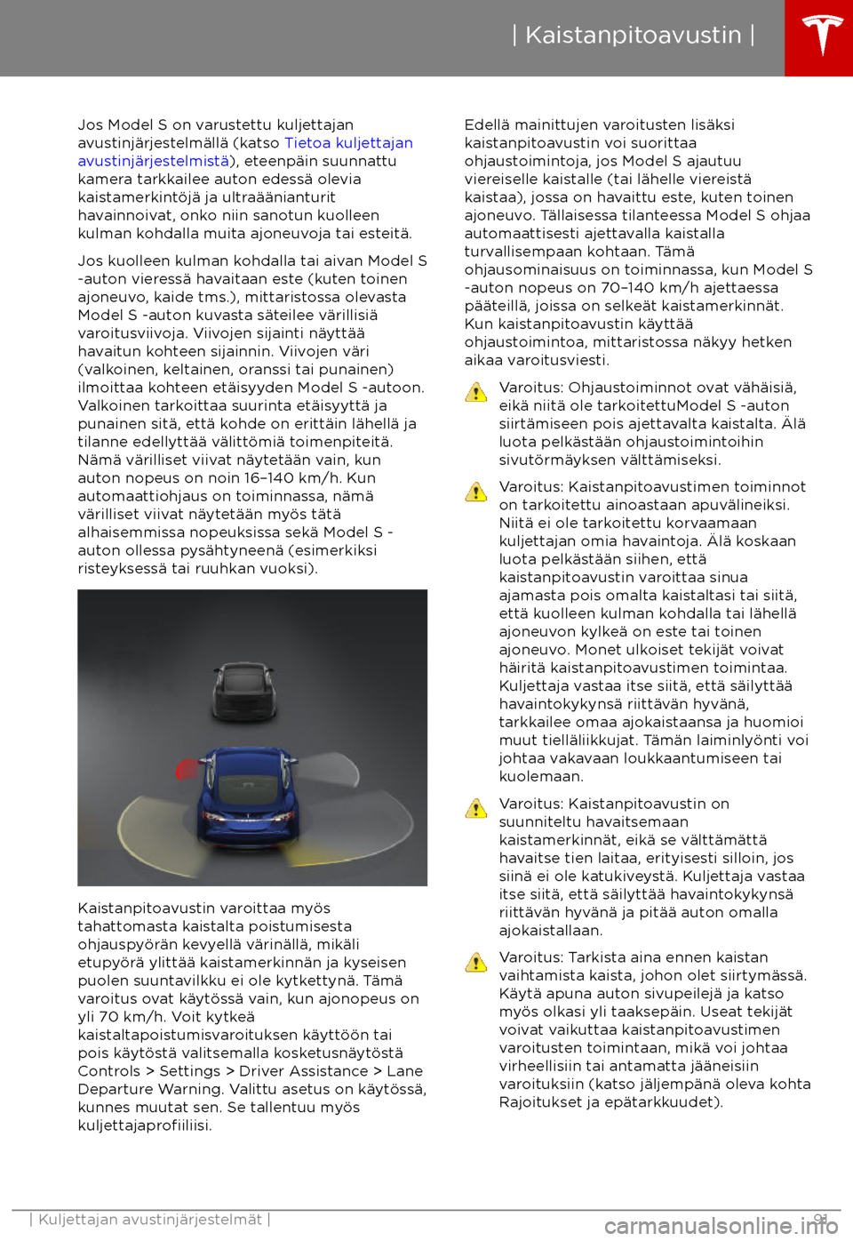 TESLA MODEL S 2017 Omistajan käsikirja (in Finnish) Jos Model S on varustettu kuljettajan
avustinj TESLA MODEL S 2017 Omistajan käsikirja (in Finnish) Jos Model S on varustettu kuljettajan
avustinj