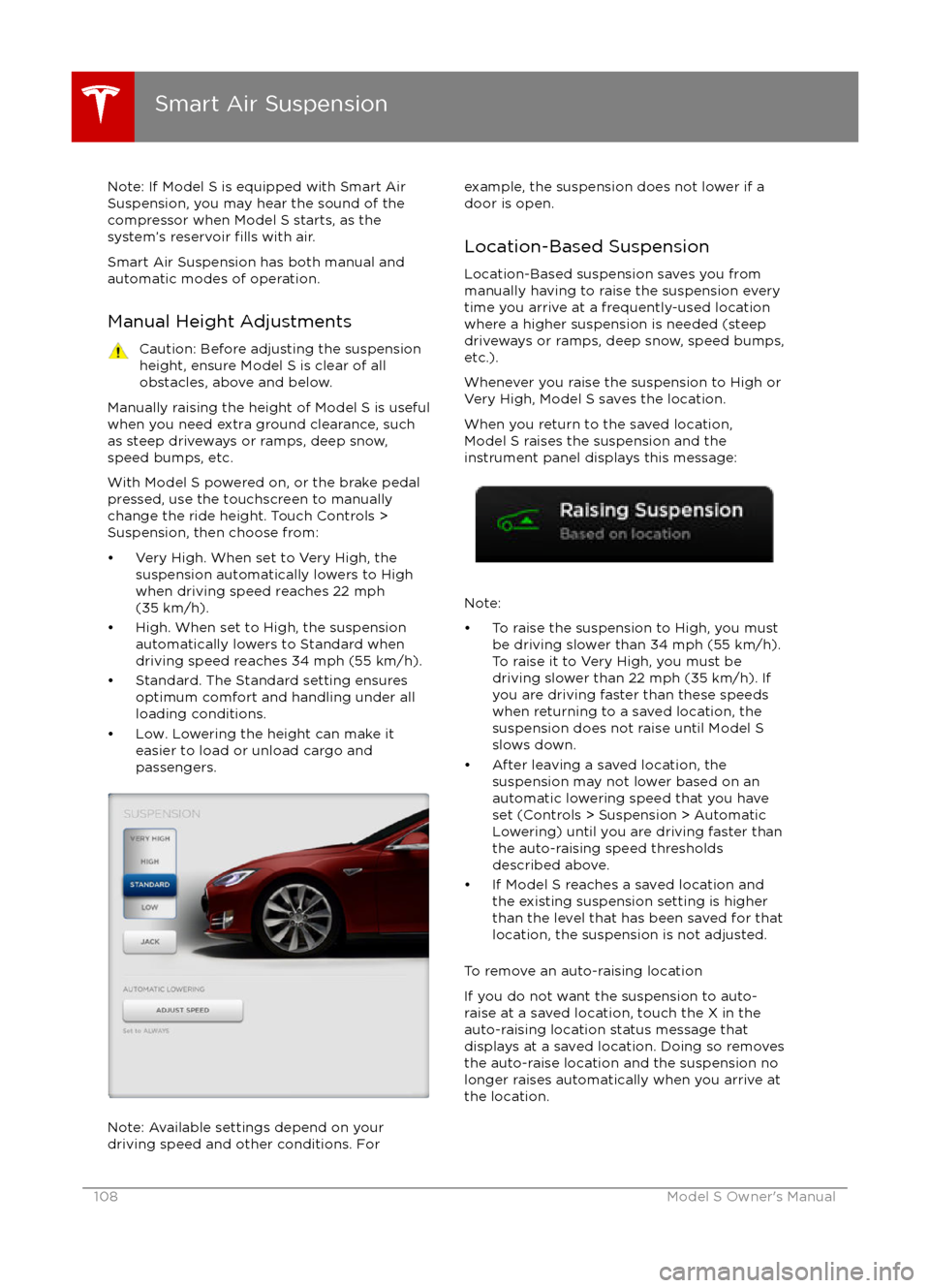 TESLA MODEL S 2016 Owners Manual Note: If Model S is equipped with Smart Air
Suspension, you may hear the sound of the
compressor when Model S starts, as the system TESLA MODEL S 2016 Owners Manual Note: If Model S is equipped with Smart Air
Suspension, you may hear the sound of the
compressor when Model S starts, as the system