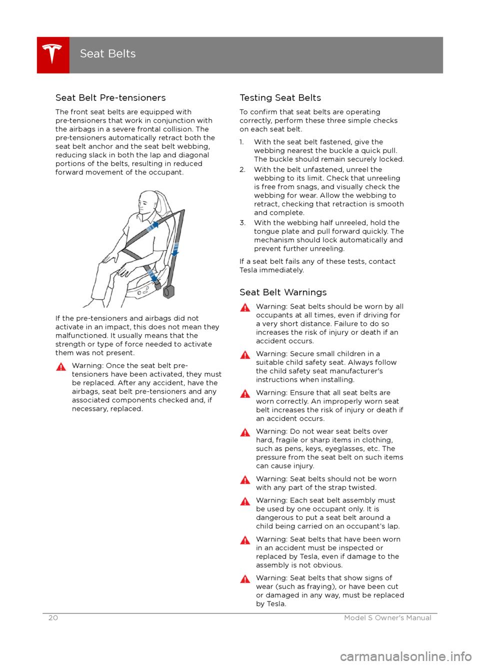 TESLA MODEL S 2016 User Guide Seat Belt Pre-tensionersThe front seat belts are equipped with
pre 
