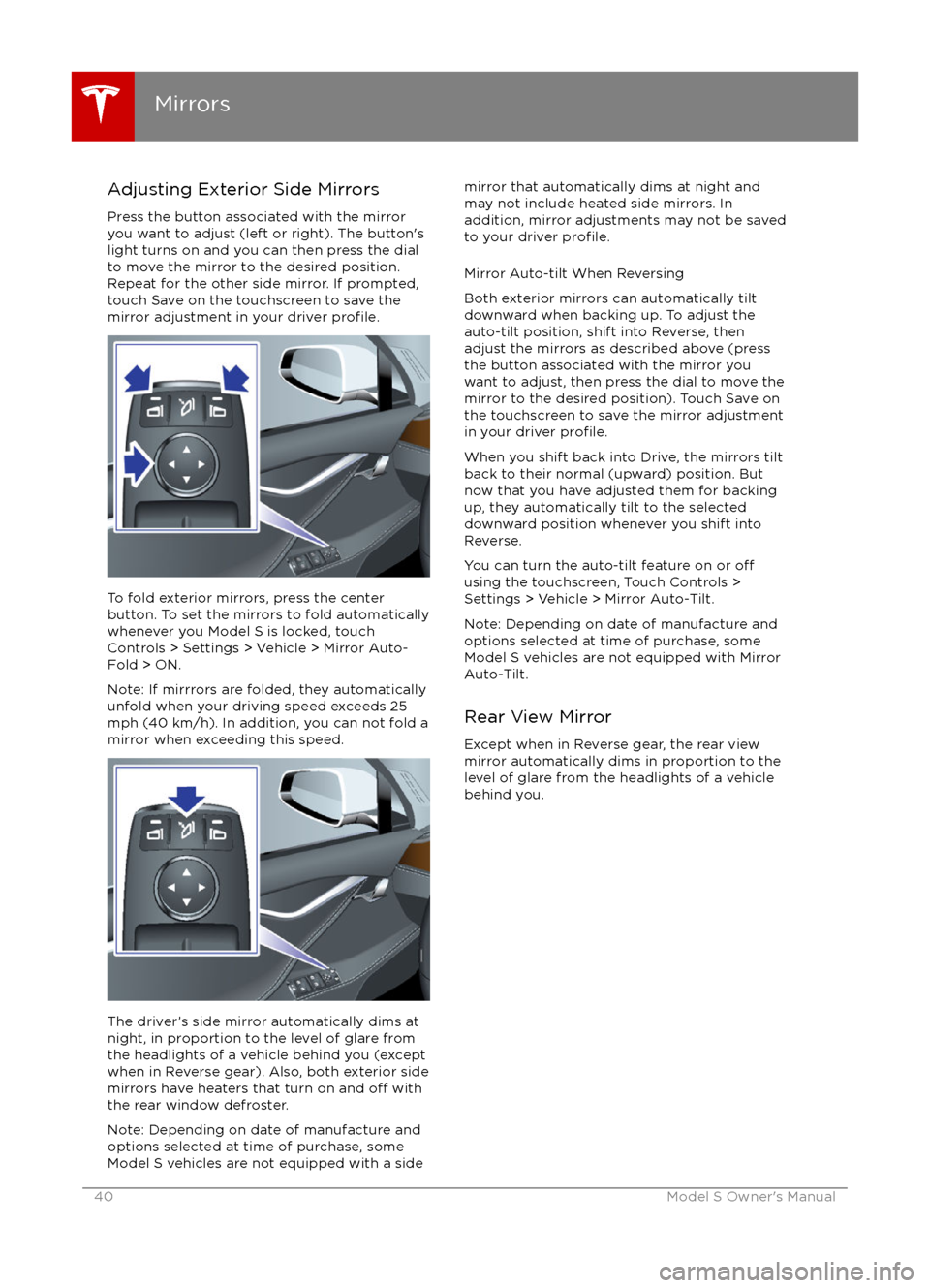 TESLA MODEL S 2016 Owners Guide Adjusting Exterior Side Mirrors
Press the button associated with the mirror
you want to adjust (left or right). The button