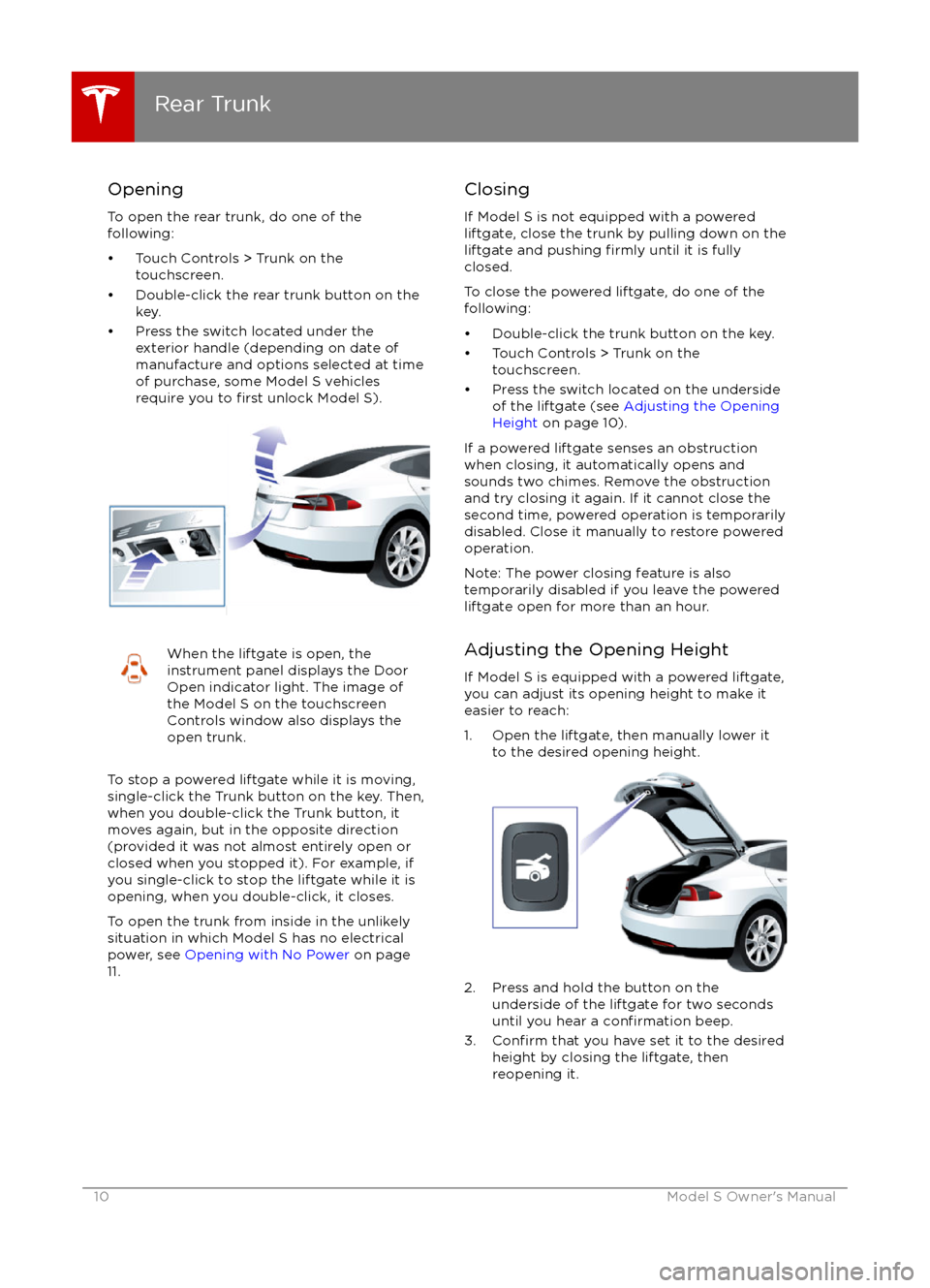 TESLA MODEL S 2016  Owners Manual Opening
To open the rear trunk, do one of the
following:
