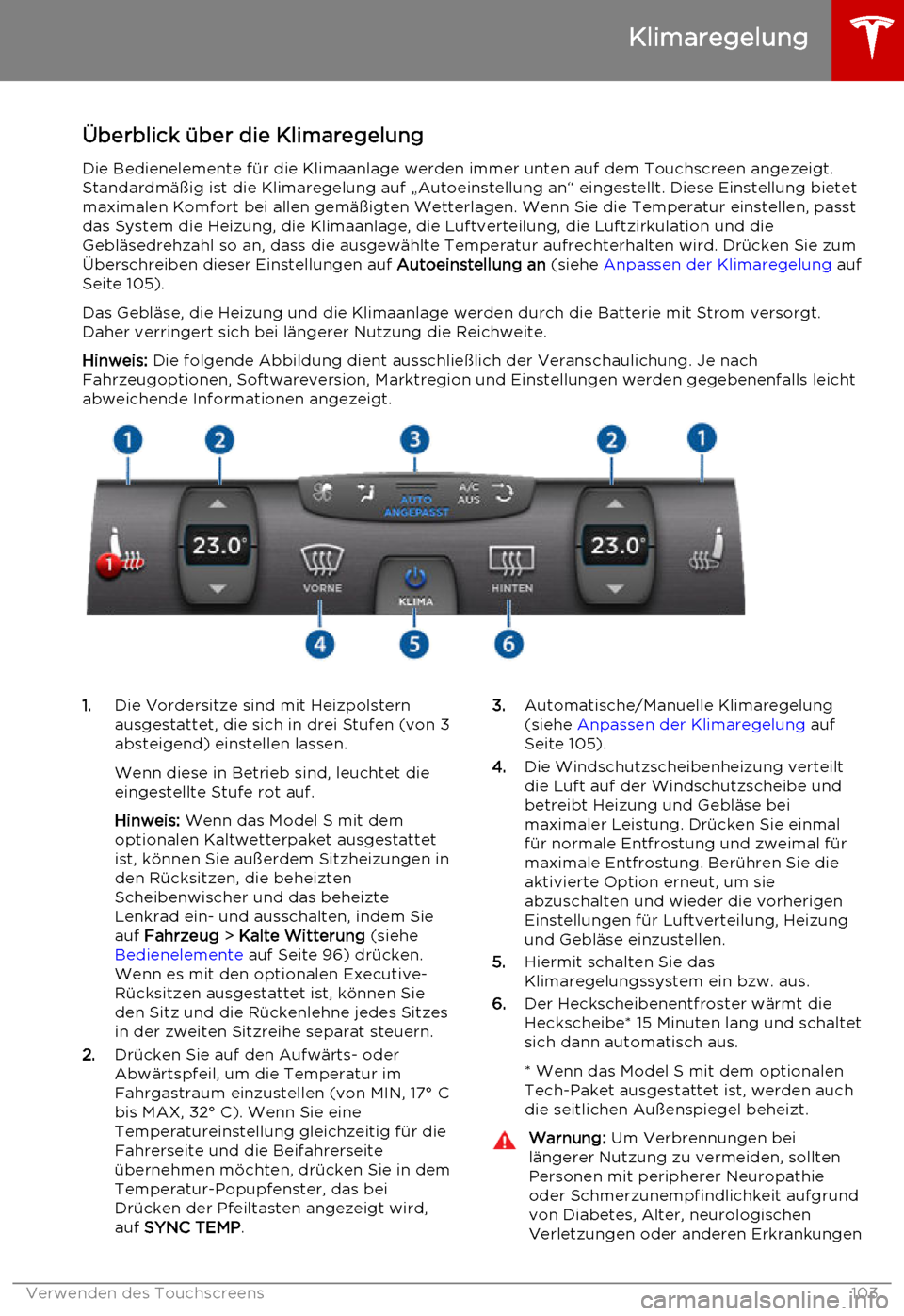 TESLA MODEL S 2015  Betriebsanleitung (in German) Überblick über die KlimaregelungDie Bedienelemente für die Klimaanlage werden immer unten auf dem Touchscreen angezeigt.Standardmäßig ist die Klimaregelung auf „Autoeinstellung an“ eingestell